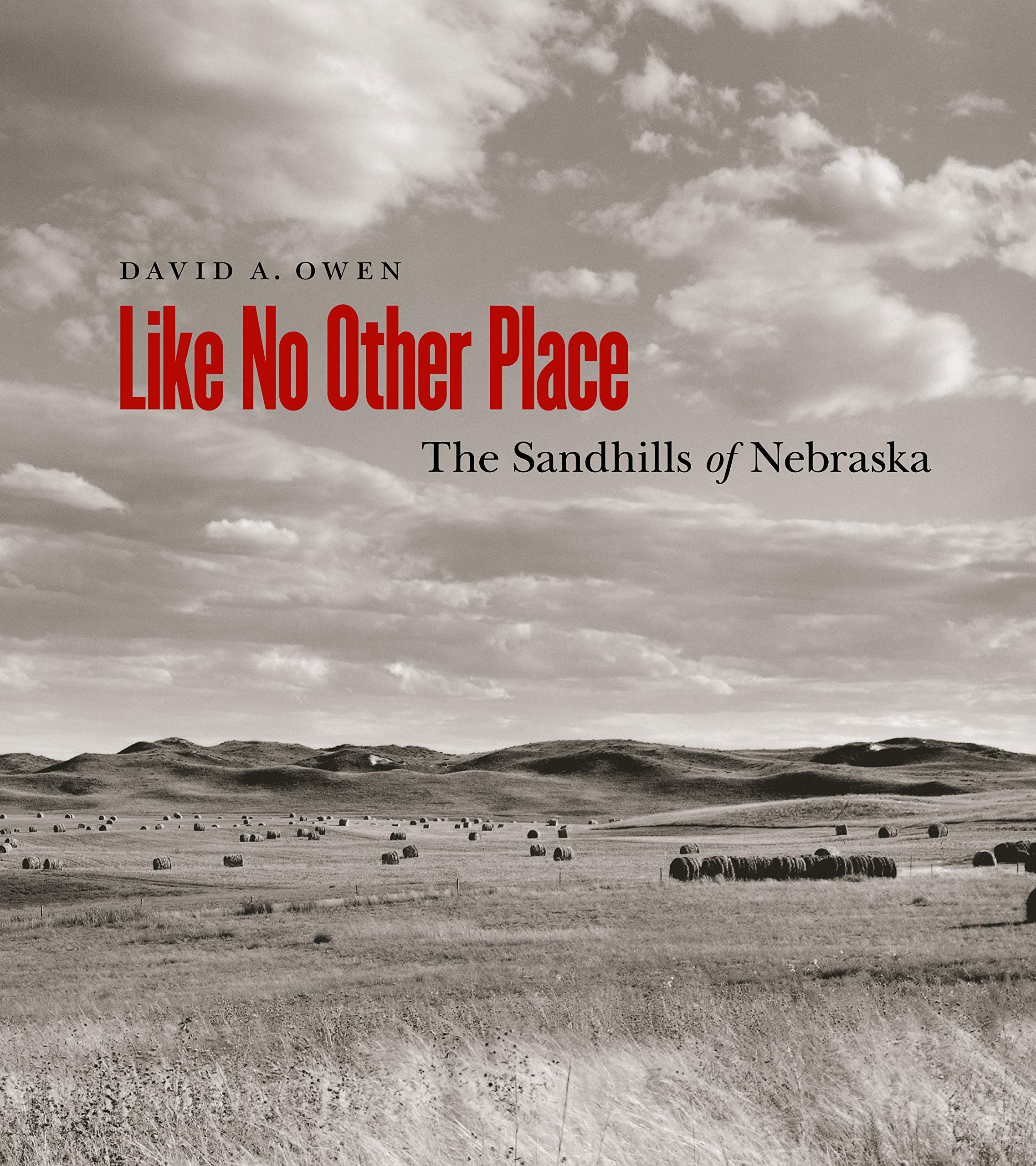 Like No Other Place: The Sandhills Of Nebraska,New