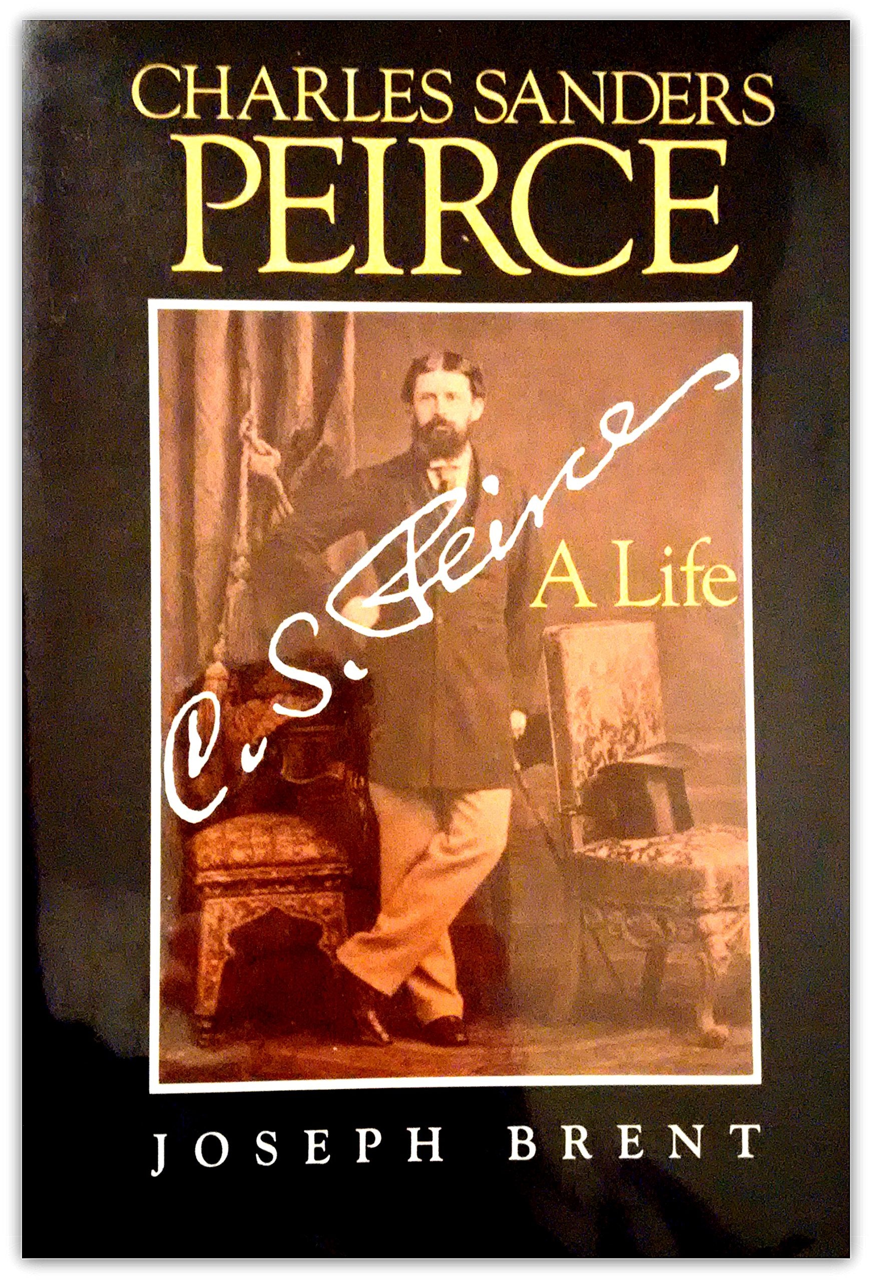 Charles Sanders Peirce: A Life,New