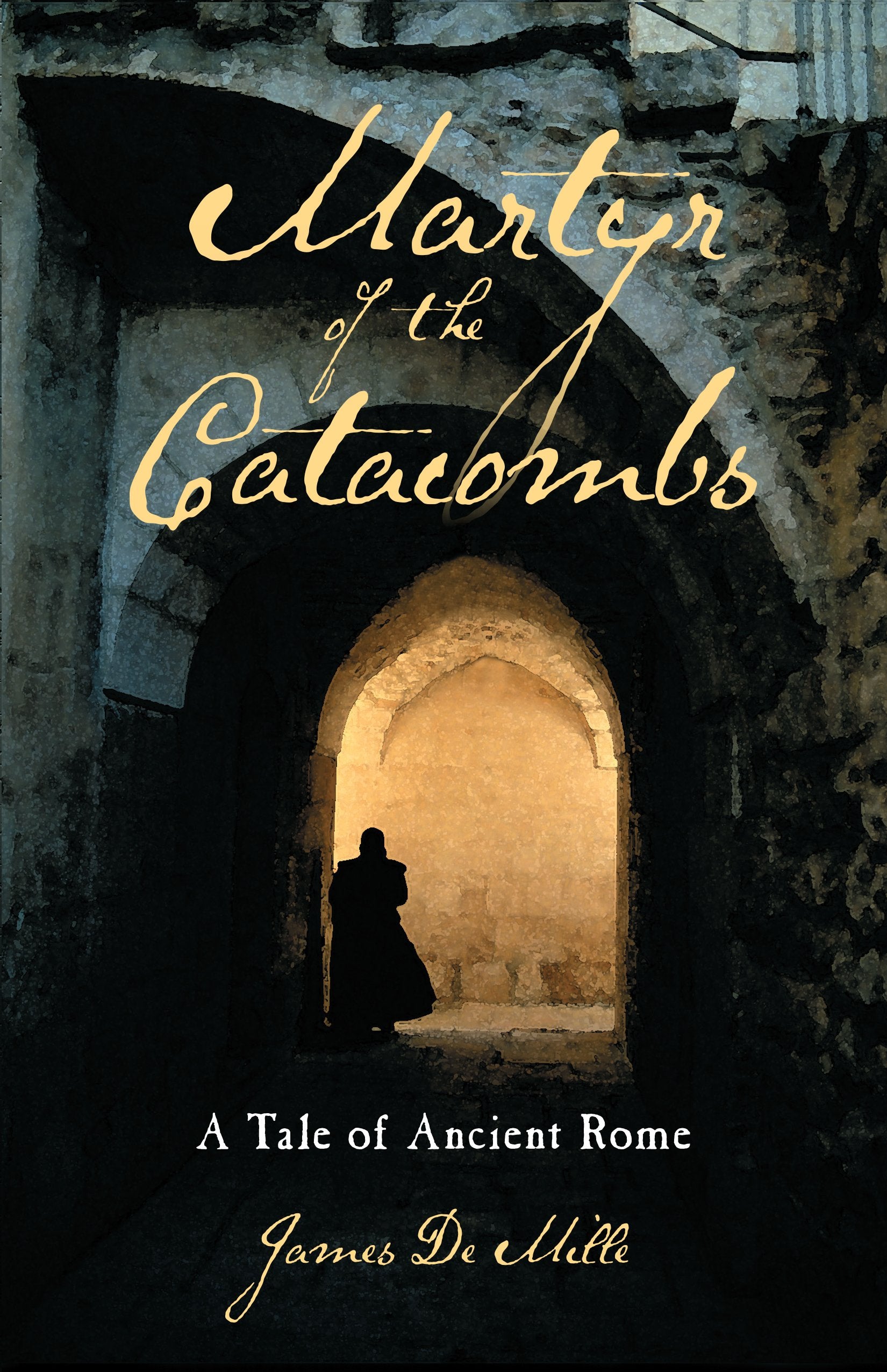 Martyr Of The Catacombs: A Tale Of Ancient Rome: A Novel,New
