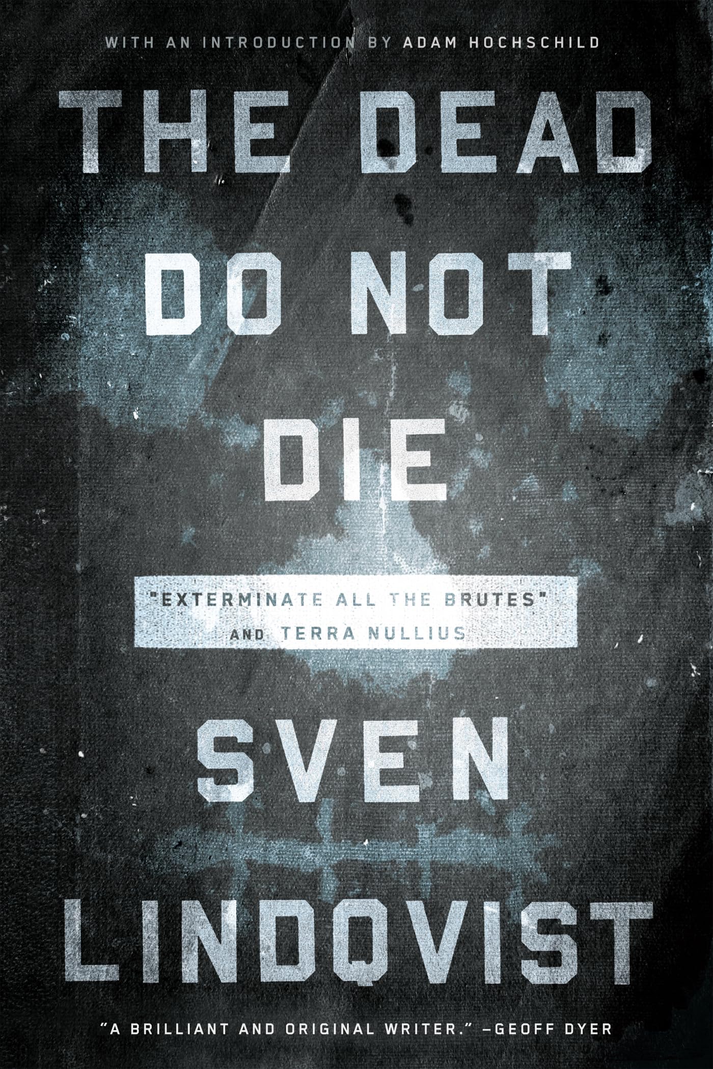 The Dead Do Not Die: Exterminate All The Brutes And Terra Nullius