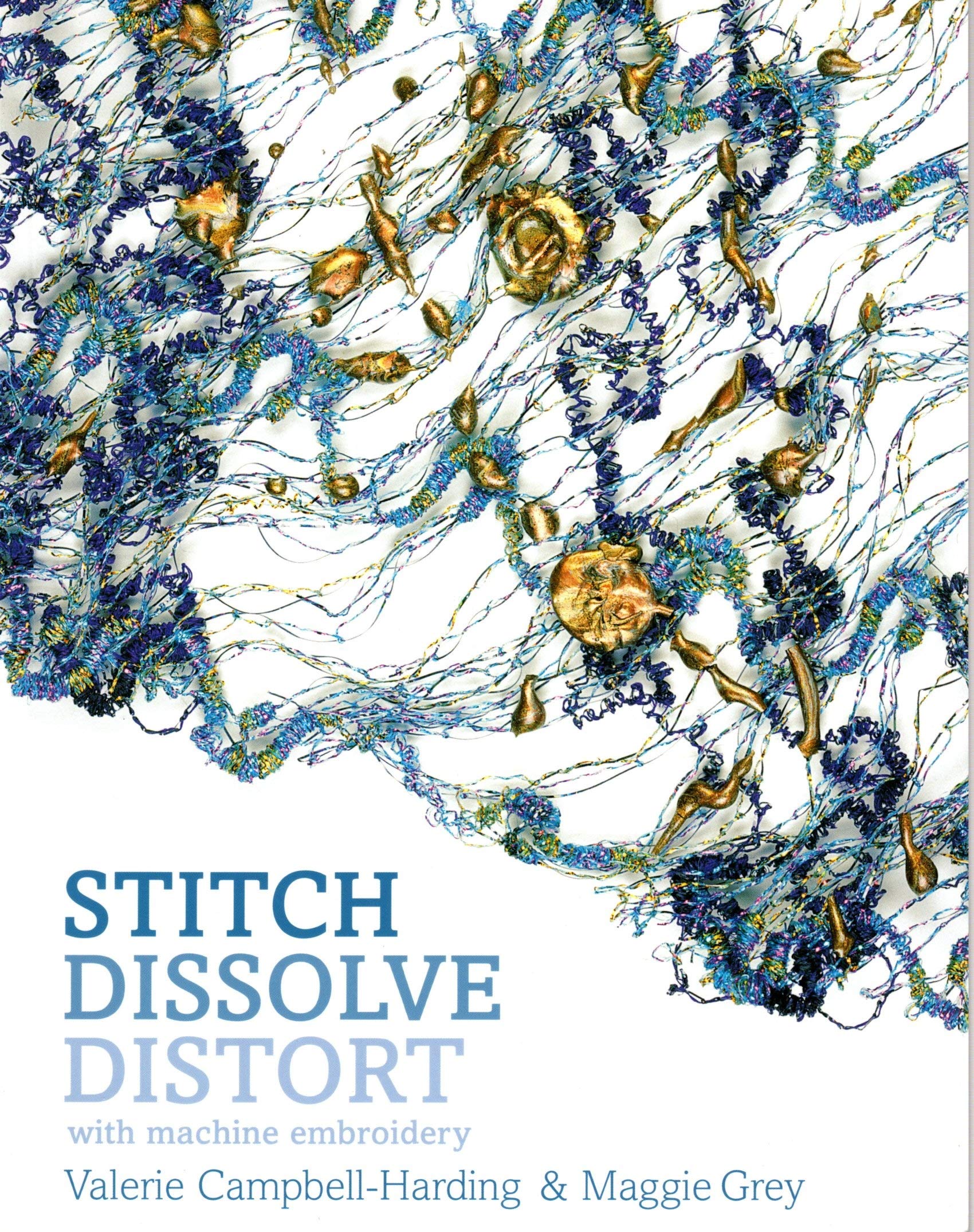 Stitch, Dissolve, Distort With Machine Embroidery,Used