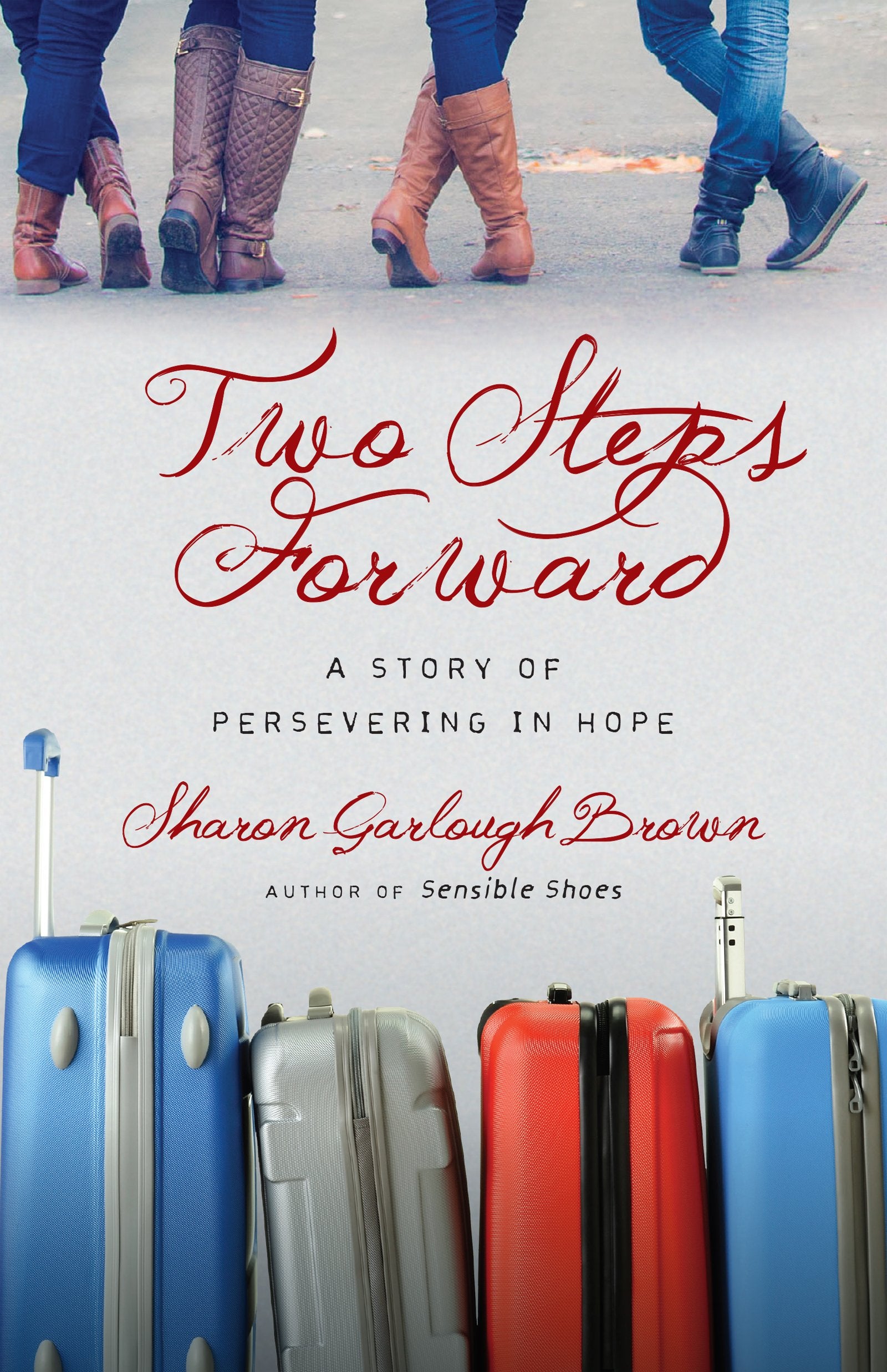 Two Steps Forward: A Story Of Persevering In Hope (Sensible Shoes Series)-used