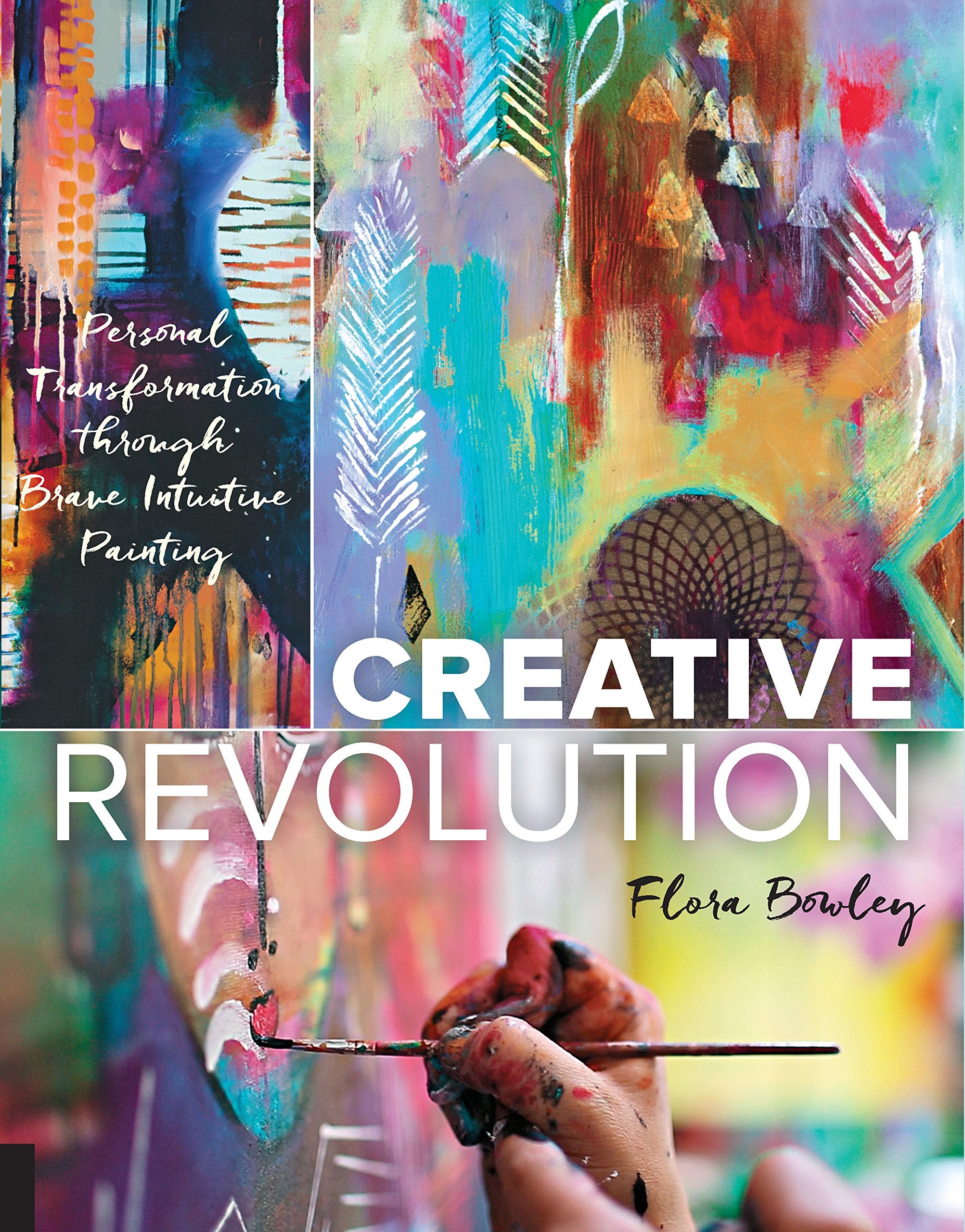 Creative Revolution: Personal Transformation through Brave Intuitive Painting,New