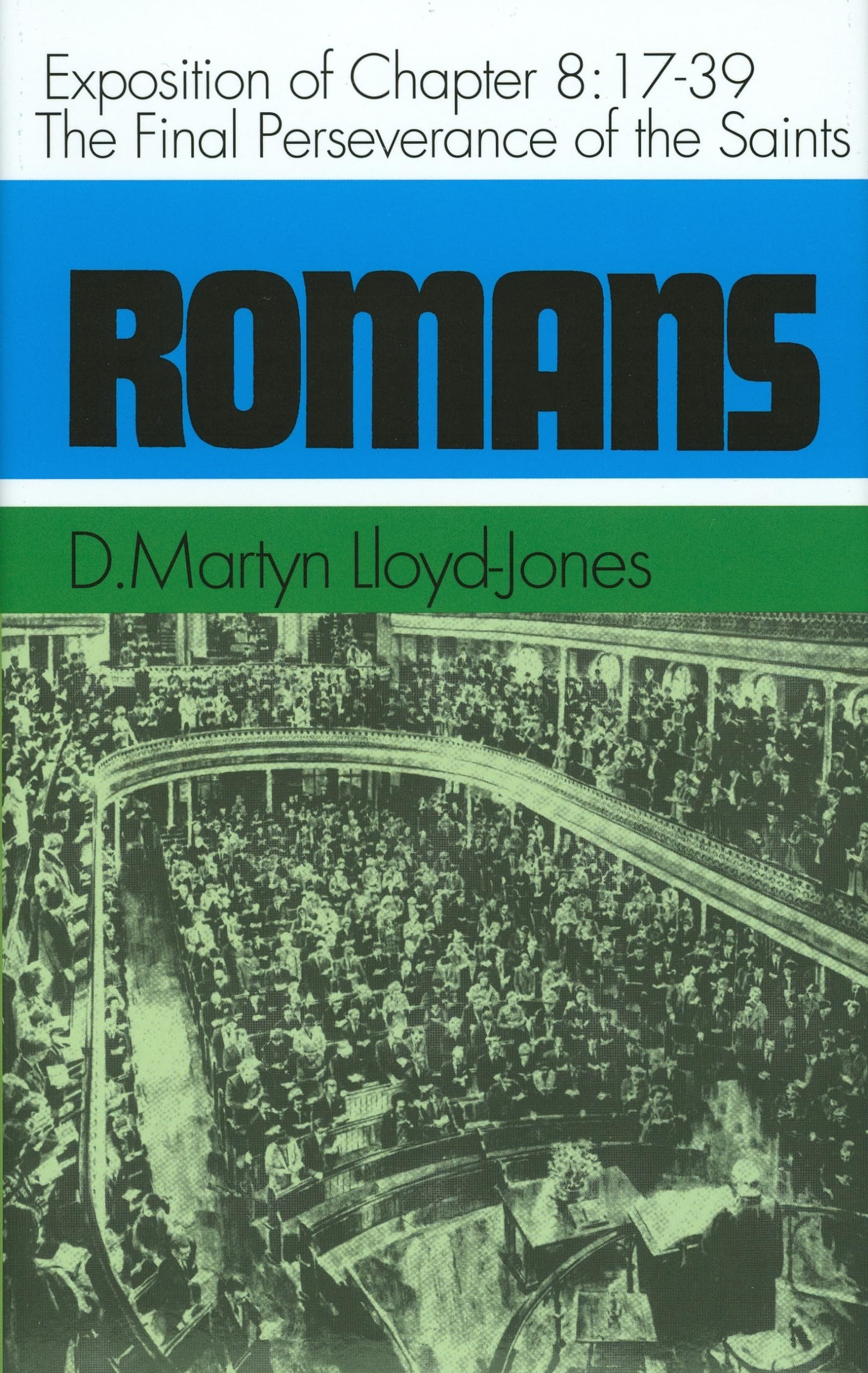The Final Perseverance Of The Saints: Exposition Of Chapter 8:1739 (Romans Series),Used