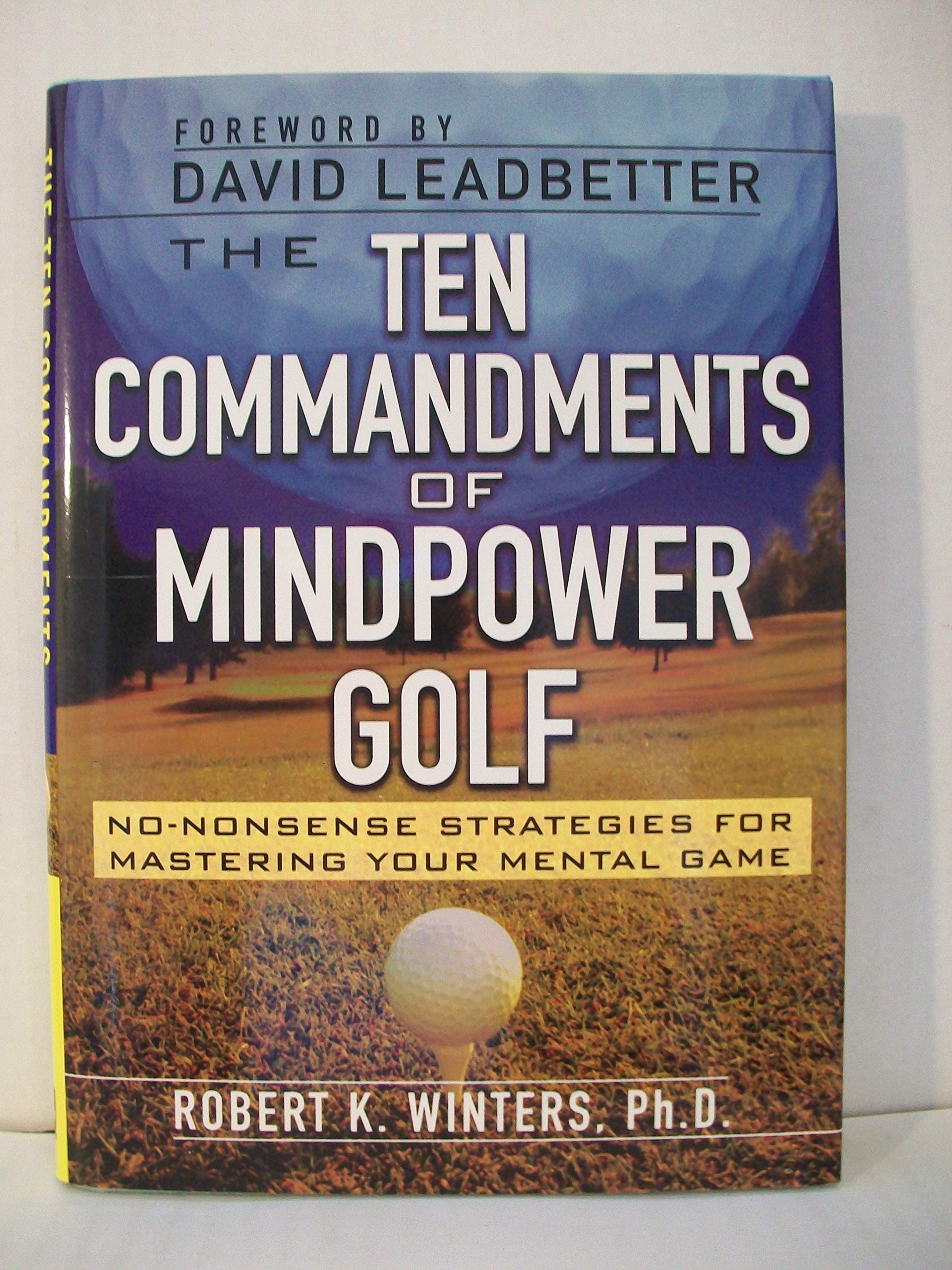 The Ten Commandments of Mindpower Golf: NoNonsense Strategies for Mastering Your Mental Game,Used