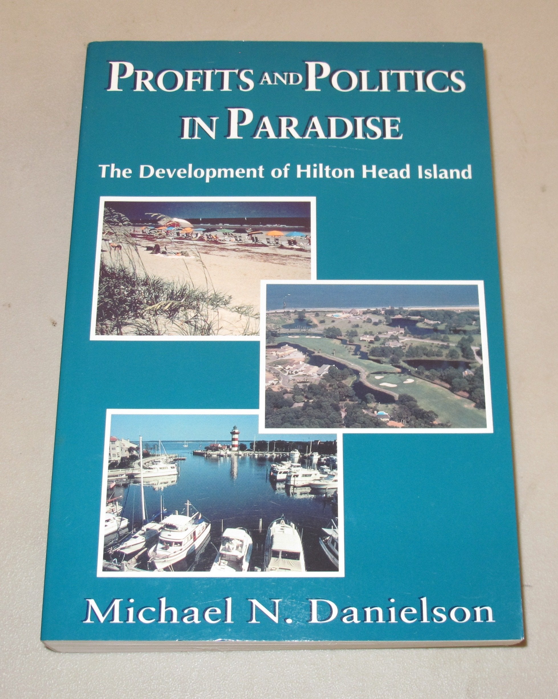 Profits and Politics in Paradise: The Development of Hilton Head Island,New