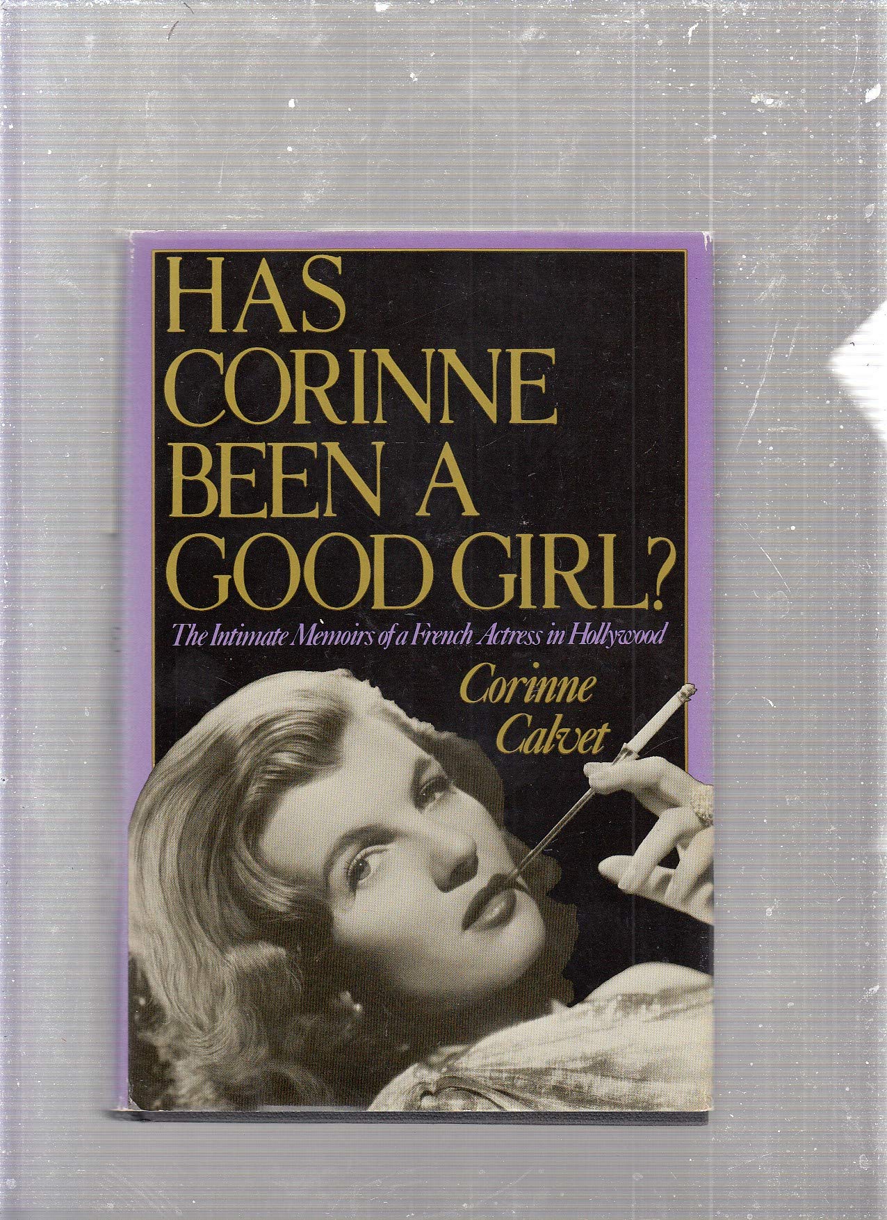 Has Corinne Been A Good Girl?: The Intimate Memoirs Of A French Actress In Hollywood,New