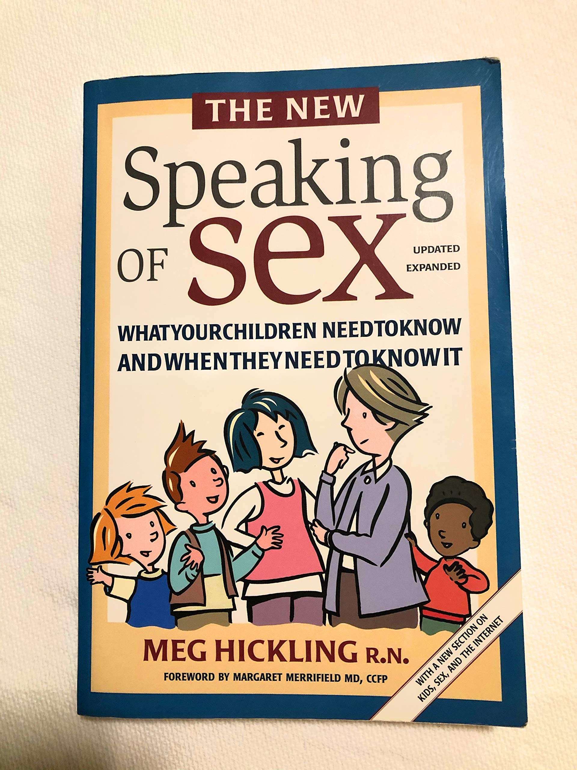 The New Speaking Of Sex: What Your Children Need To Know And When They Need To Know It