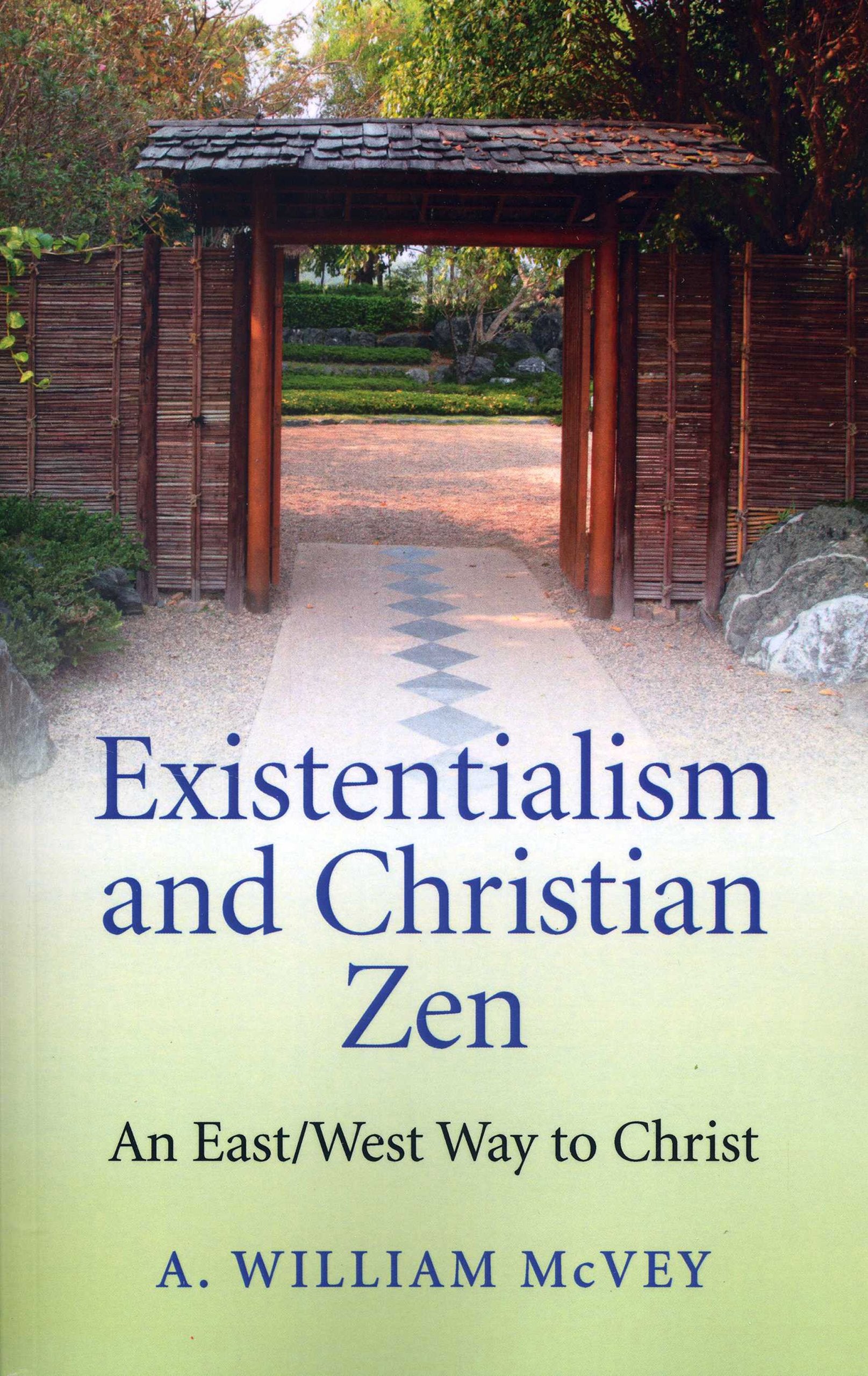 Existentialism And Christian Zen: An East/West Way To Christ,Used