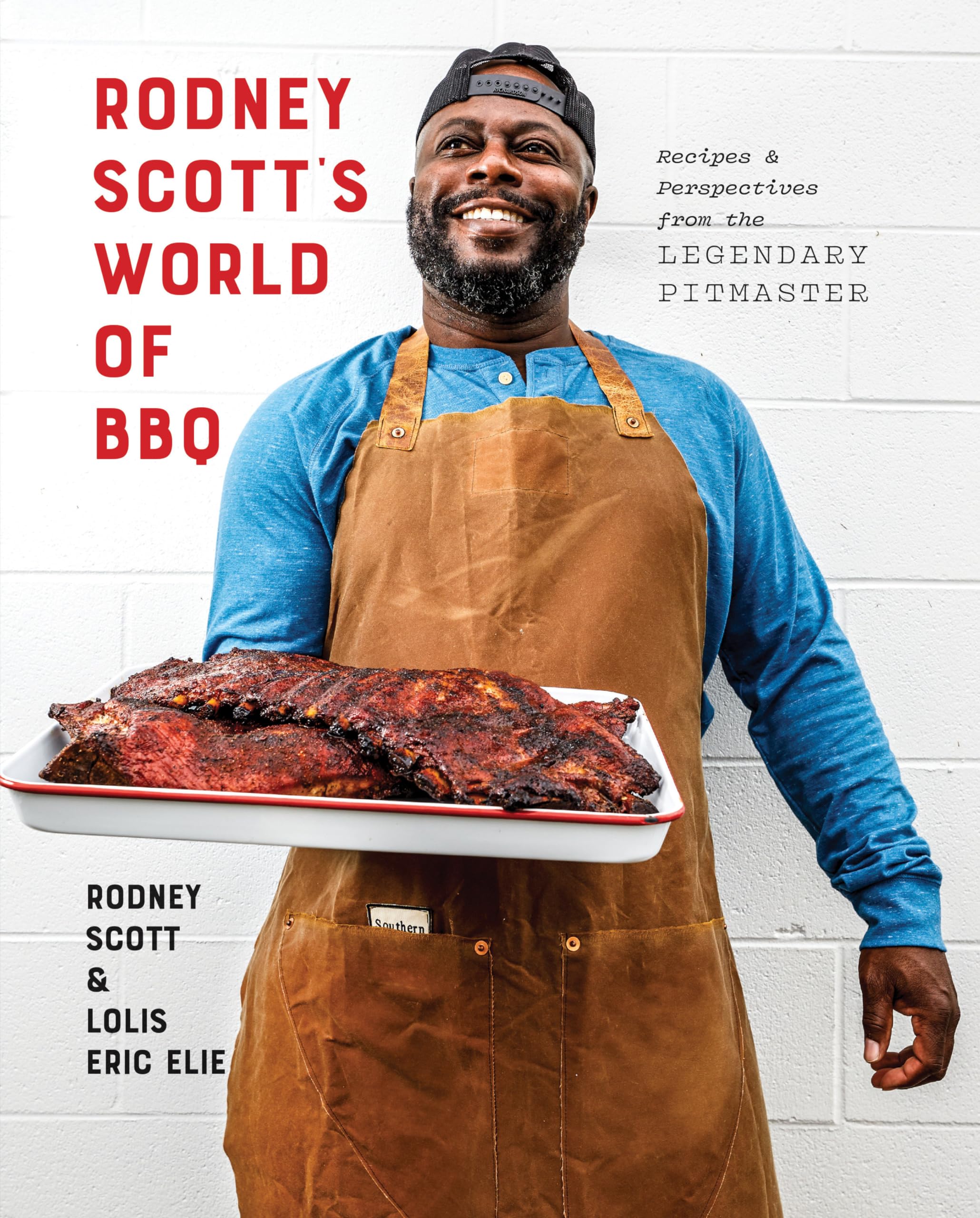 Rodney Scott'S World Of Bbq: Every Day Is A Good Day: A Cookbook,New