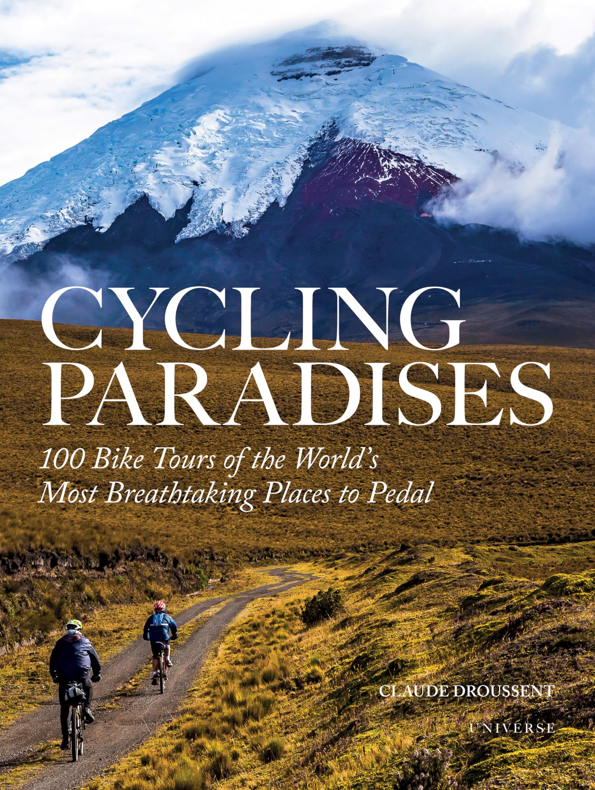 Cycling Paradises: 100 Bike Tours Of The World'S Most Breathtaking Places To Pedal,Used