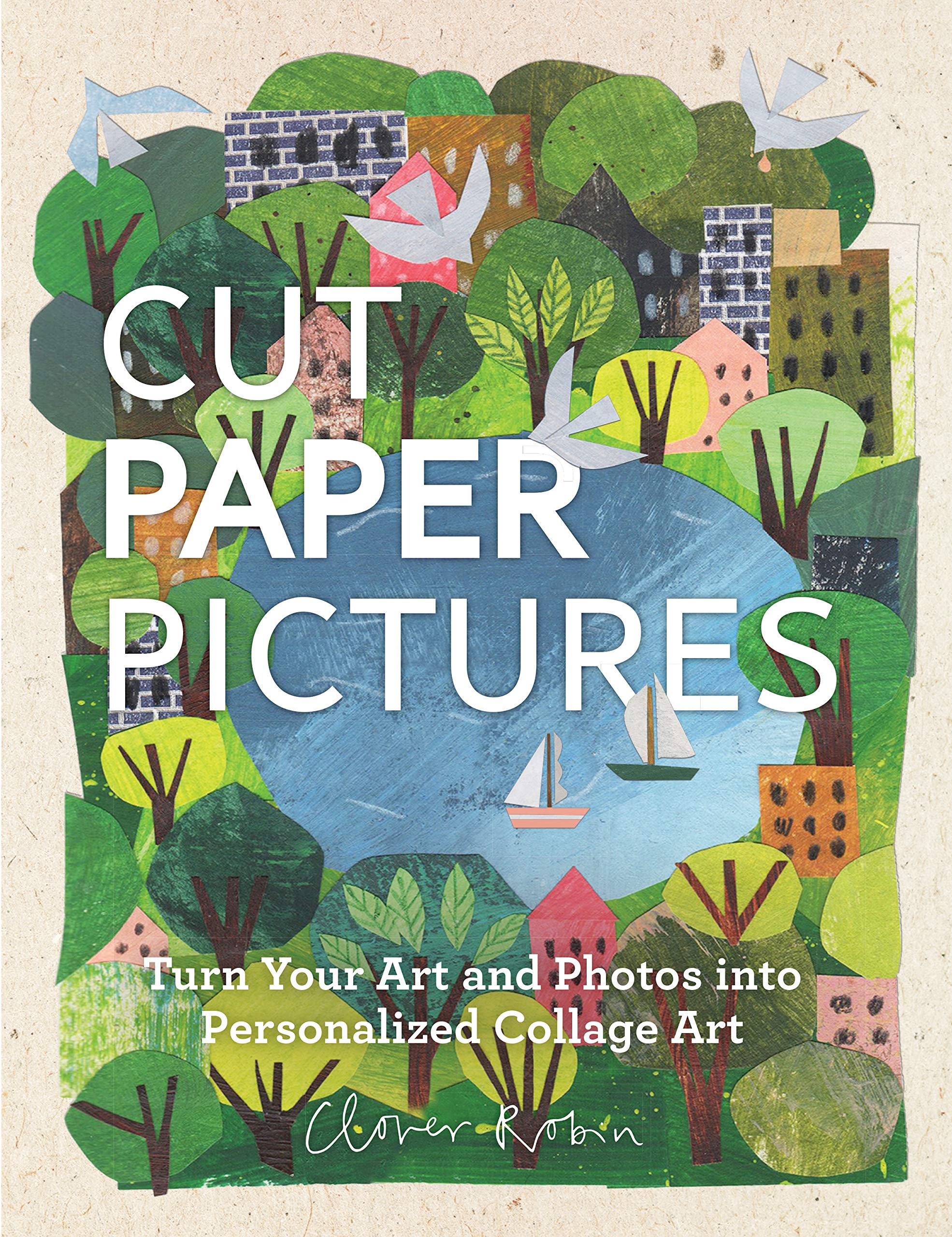 Cut Paper Pictures: Turn Your Art and Photos into Personalized Collages,Used