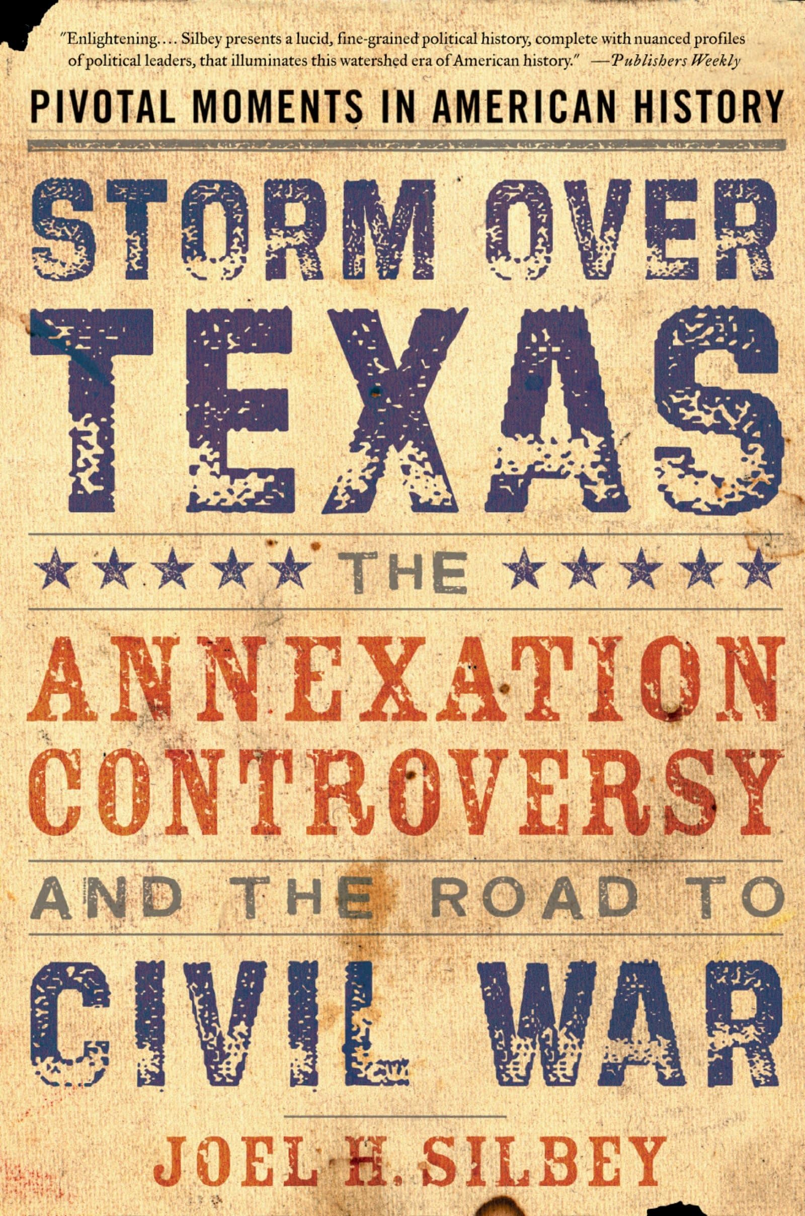 Storm Over Texas: The Annexation Controversy And The Road To Civil War (Pivotal Moments In American History),New