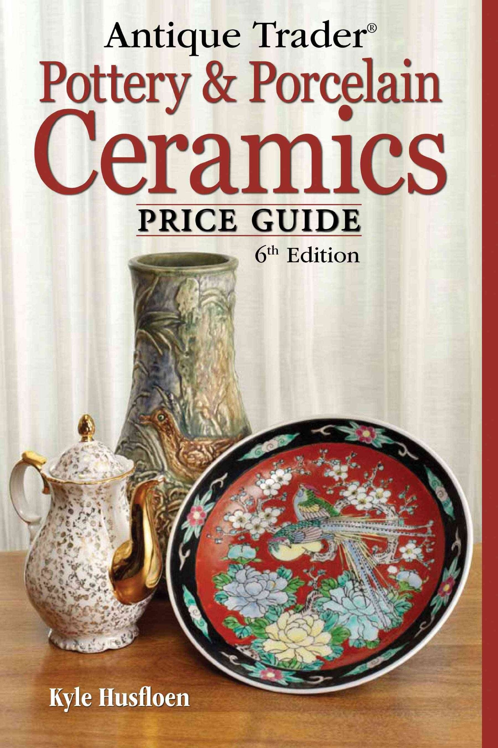 Antique Trader Pottery & Porcelain Ceramics: Price Guide (Antique Trader Pottery and Porcelain Ceramics Price Guide),Used