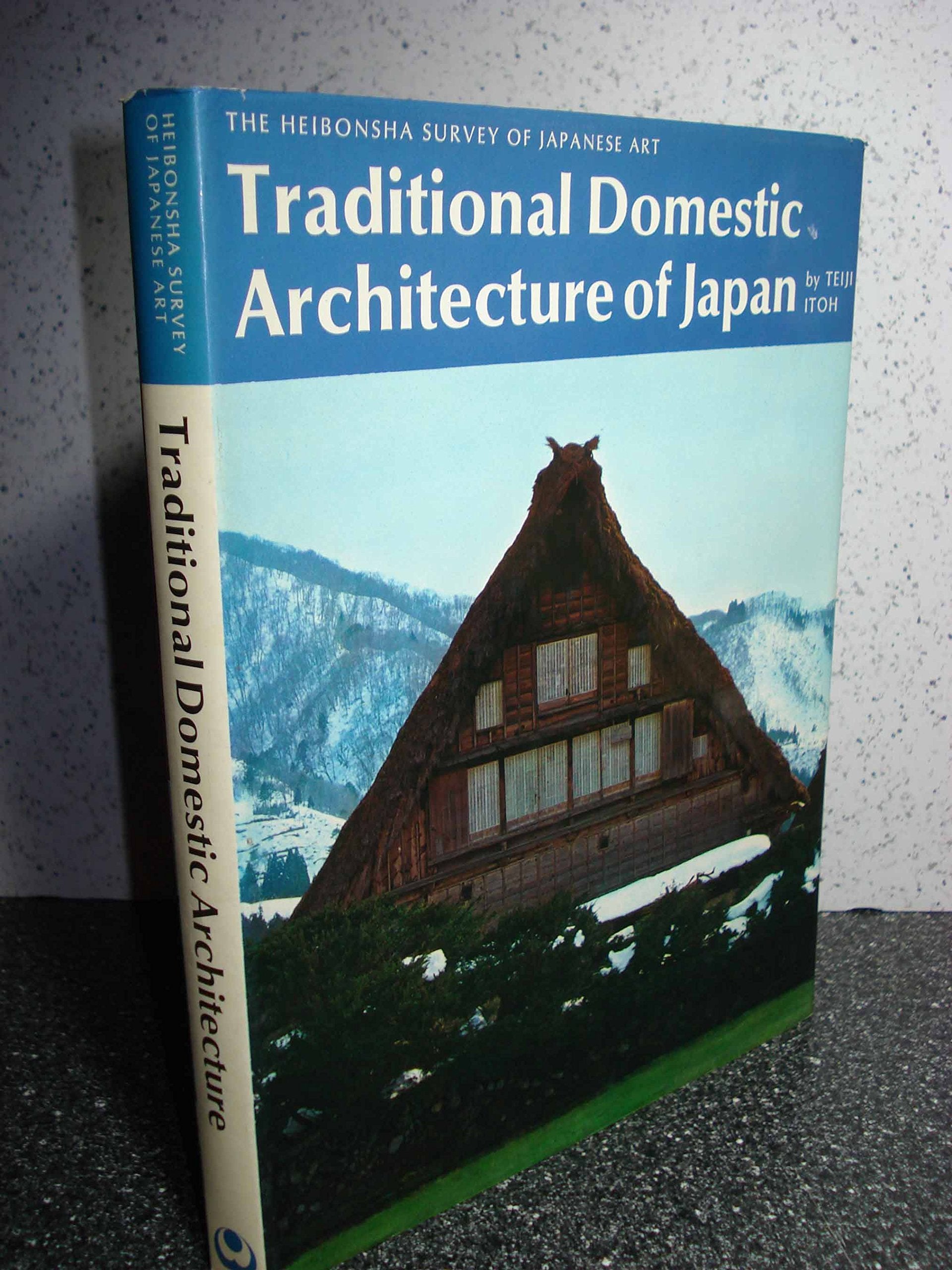 Traditional Domestic Architecture of Japan (Heibonsha Survey of Japanese Art, Vol. 21),New