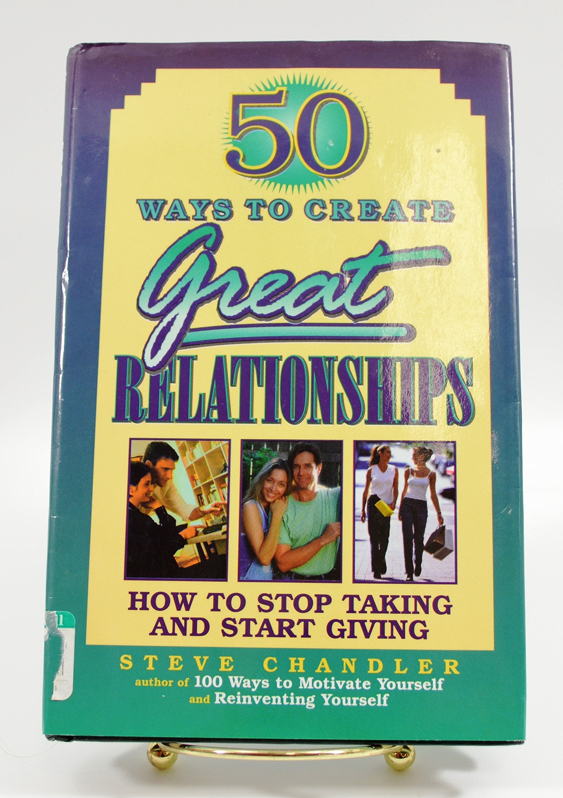 50 Ways to Create Great Relationships: How to Stop Taking and Start Giving,Used
