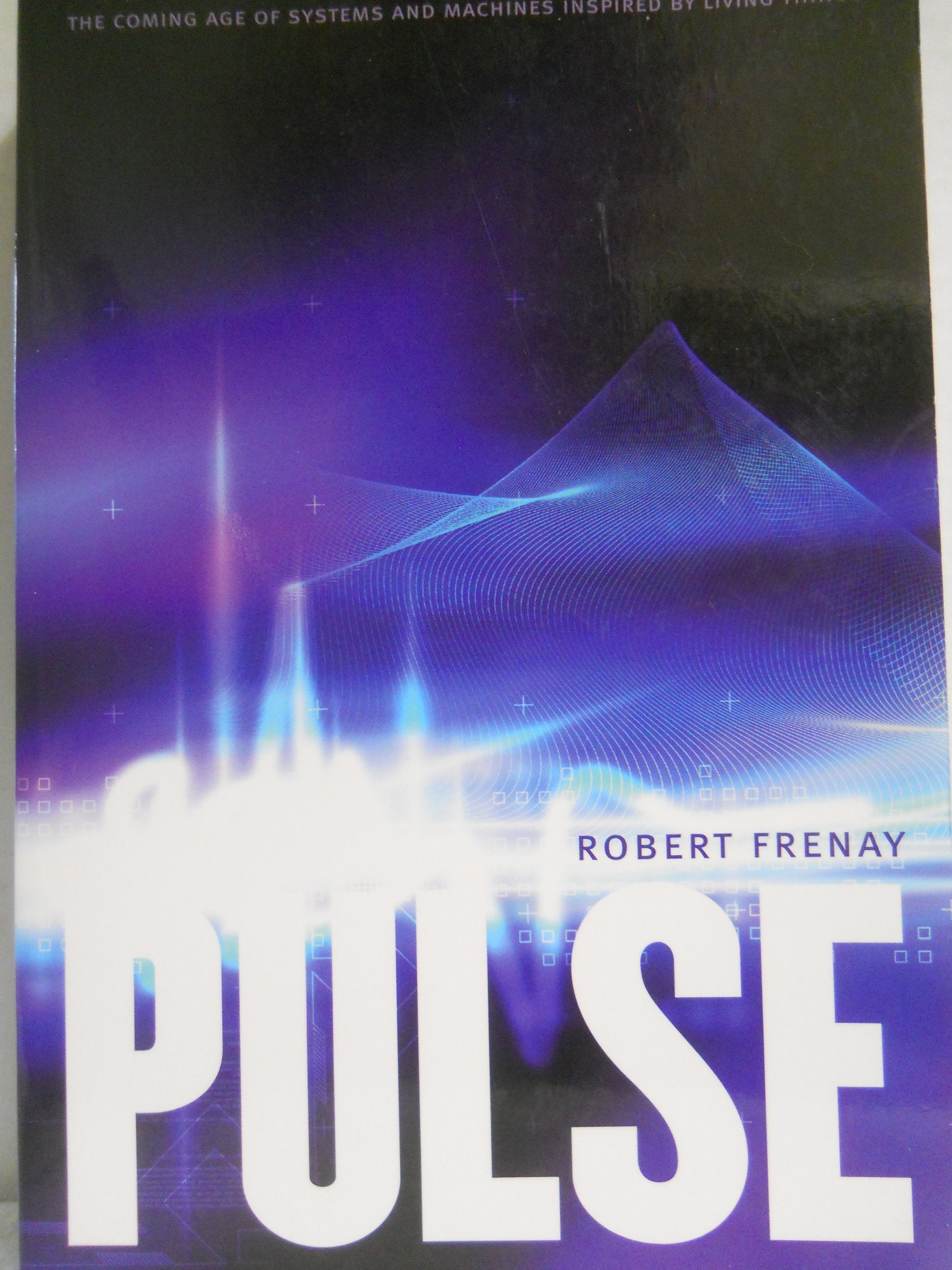 Pulse: The Coming Age of Systems and Machines Inspired by Living Things,Used