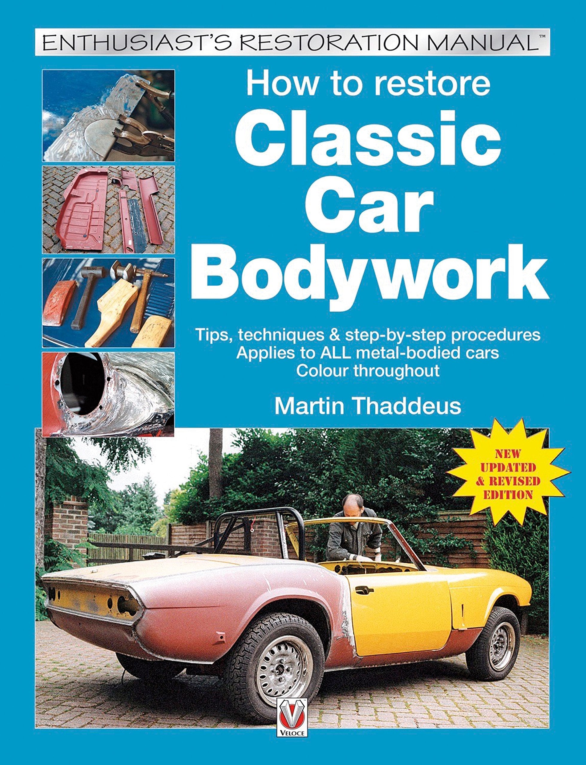 How to Restore Classic Car Bodywork: Tips, Techniques & StepByStep Procedures Applies to All MetaBodied Cars (Enthusiast's ,New