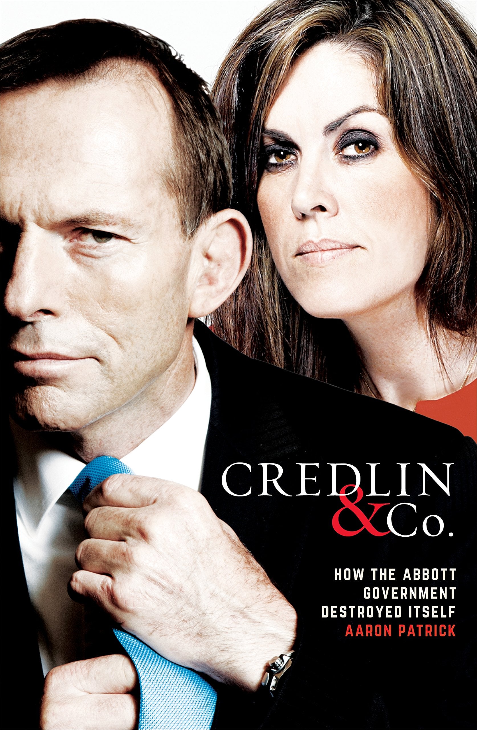 Credlin & Co.: How the Abbott Government Destroyed Itself,Used