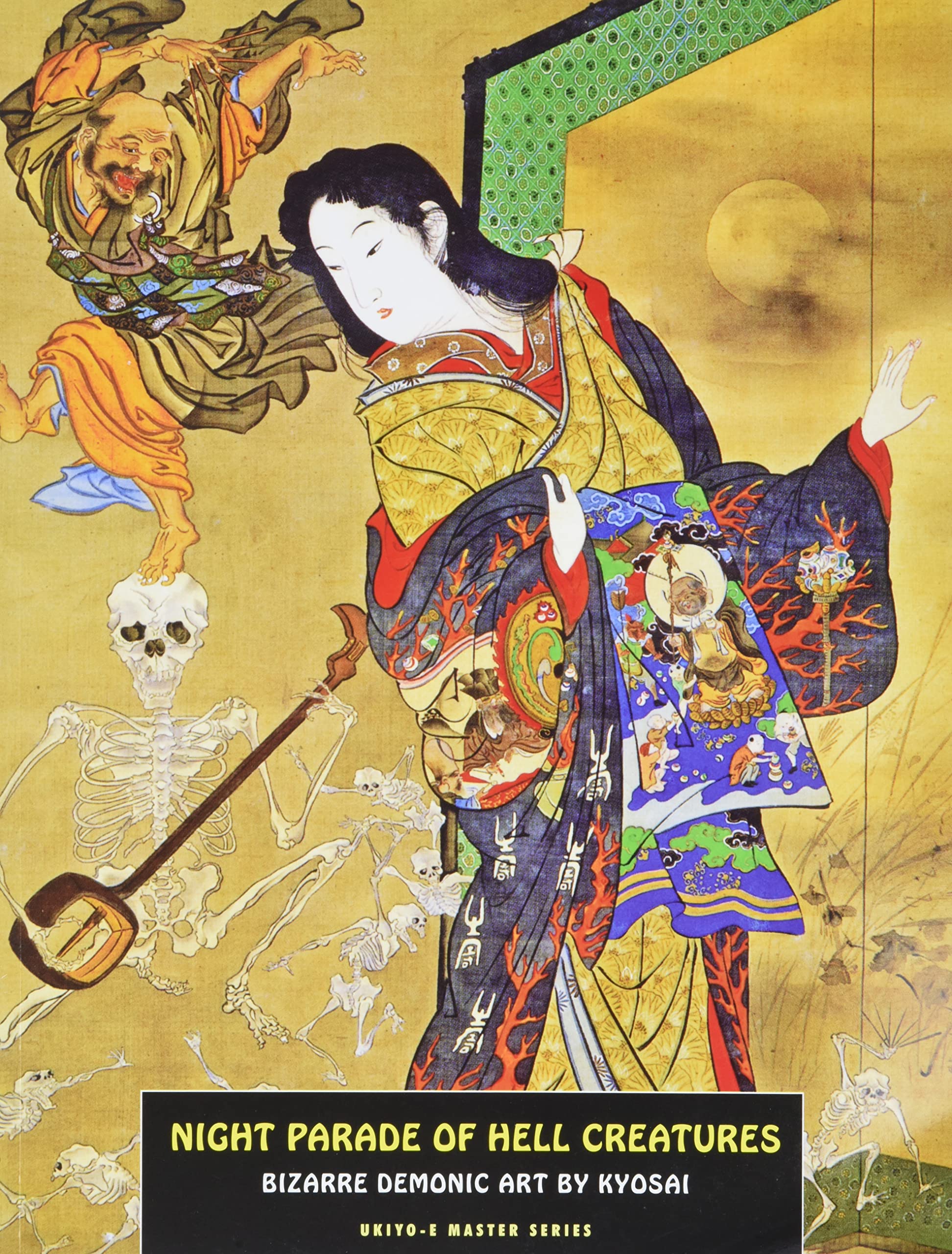 Night Parade Of Hell Creatures: Bizarre Demonic Art By Kyosai (Ukiyoe Master Series),Used