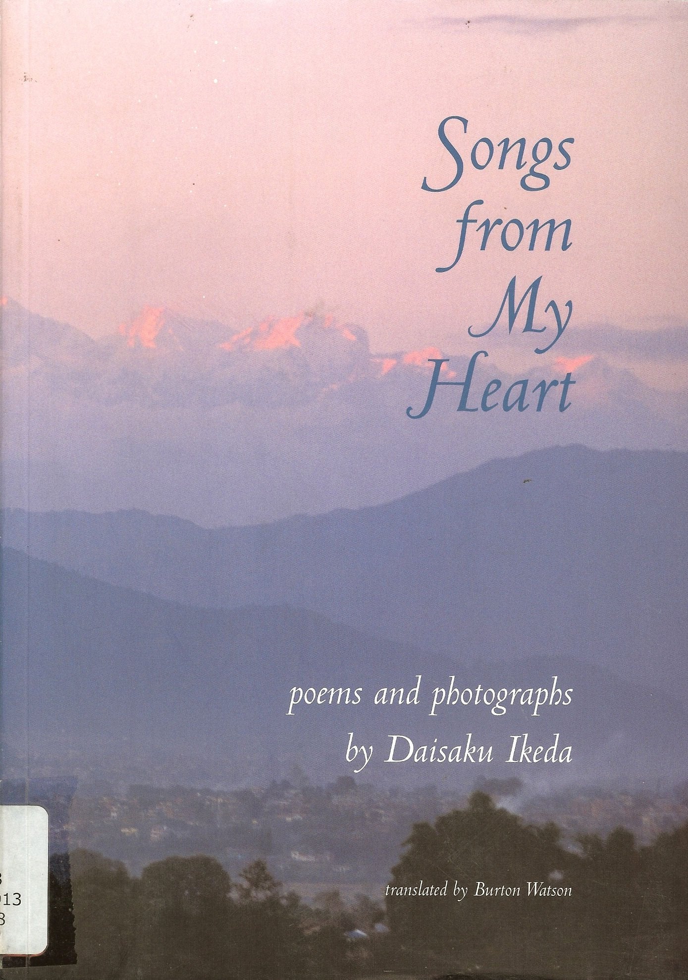 Songs From My Heart: Poems And Photographs By Daisaku Ikeda,New