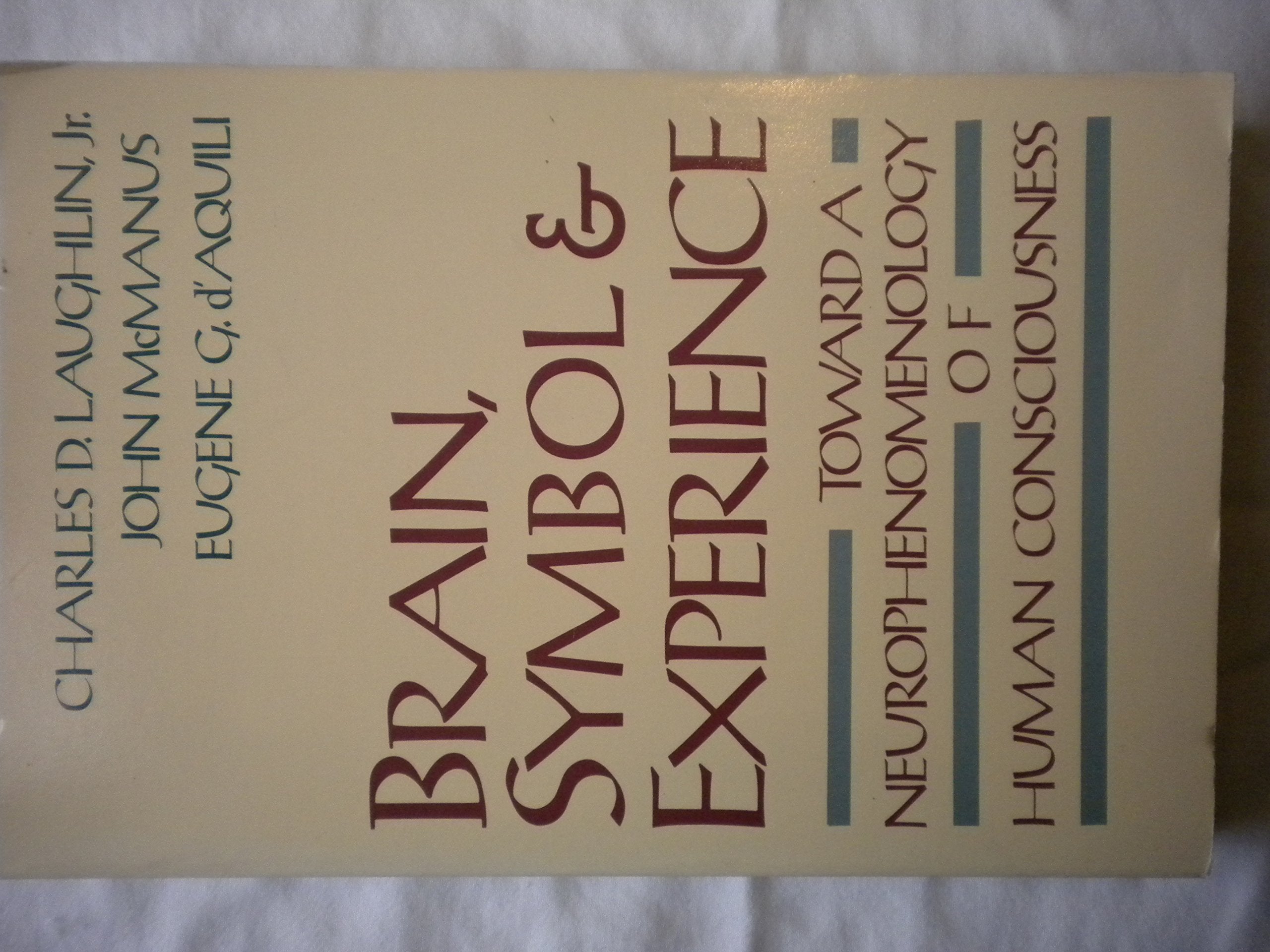 Brain, Symbol & Experience: Towards A Neurophenomenology Of Human Consciousness,Used