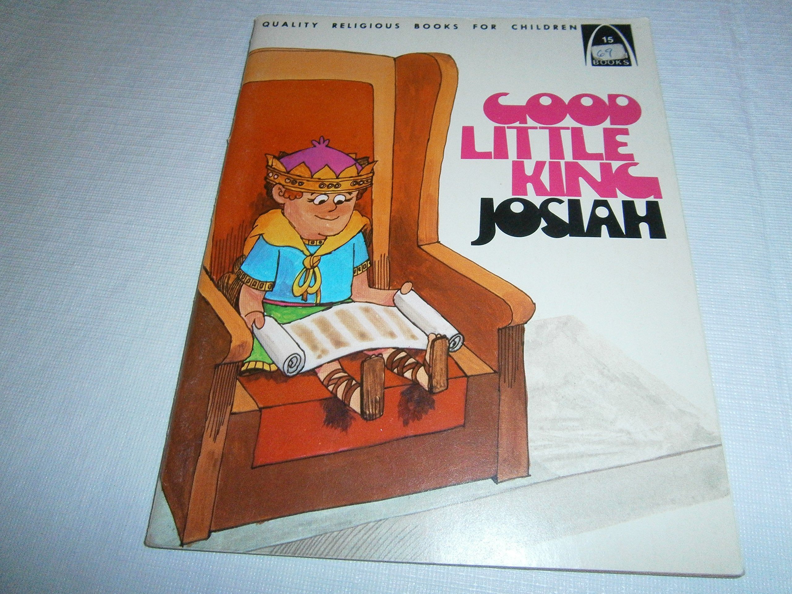 Good Little King Josiah: 2 Kings 2223:2, Chronicles 3435 for Children (Arch Book),Used