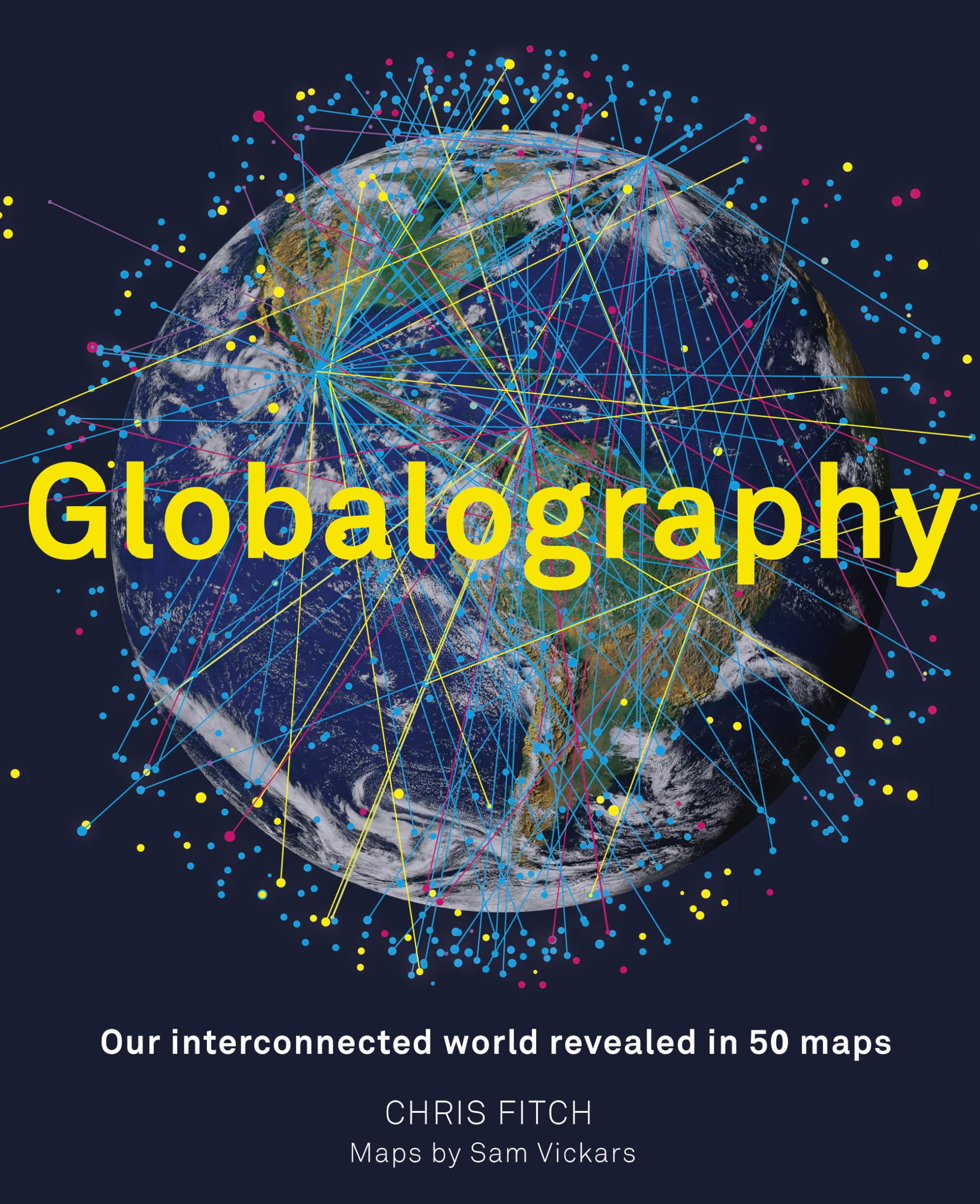 Globalography: Our Interconnected World Revealed in 50 Maps,Used