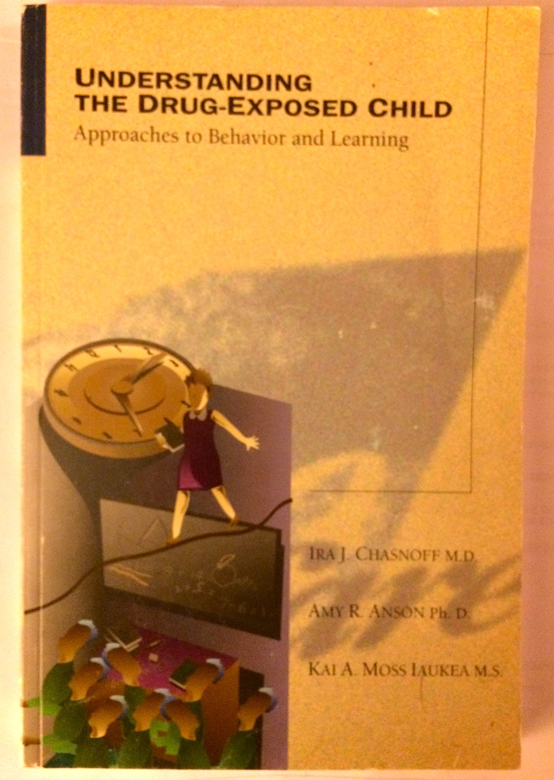 Understanding the DrugExposed Child: Approaches to Behavior and Learning,Used