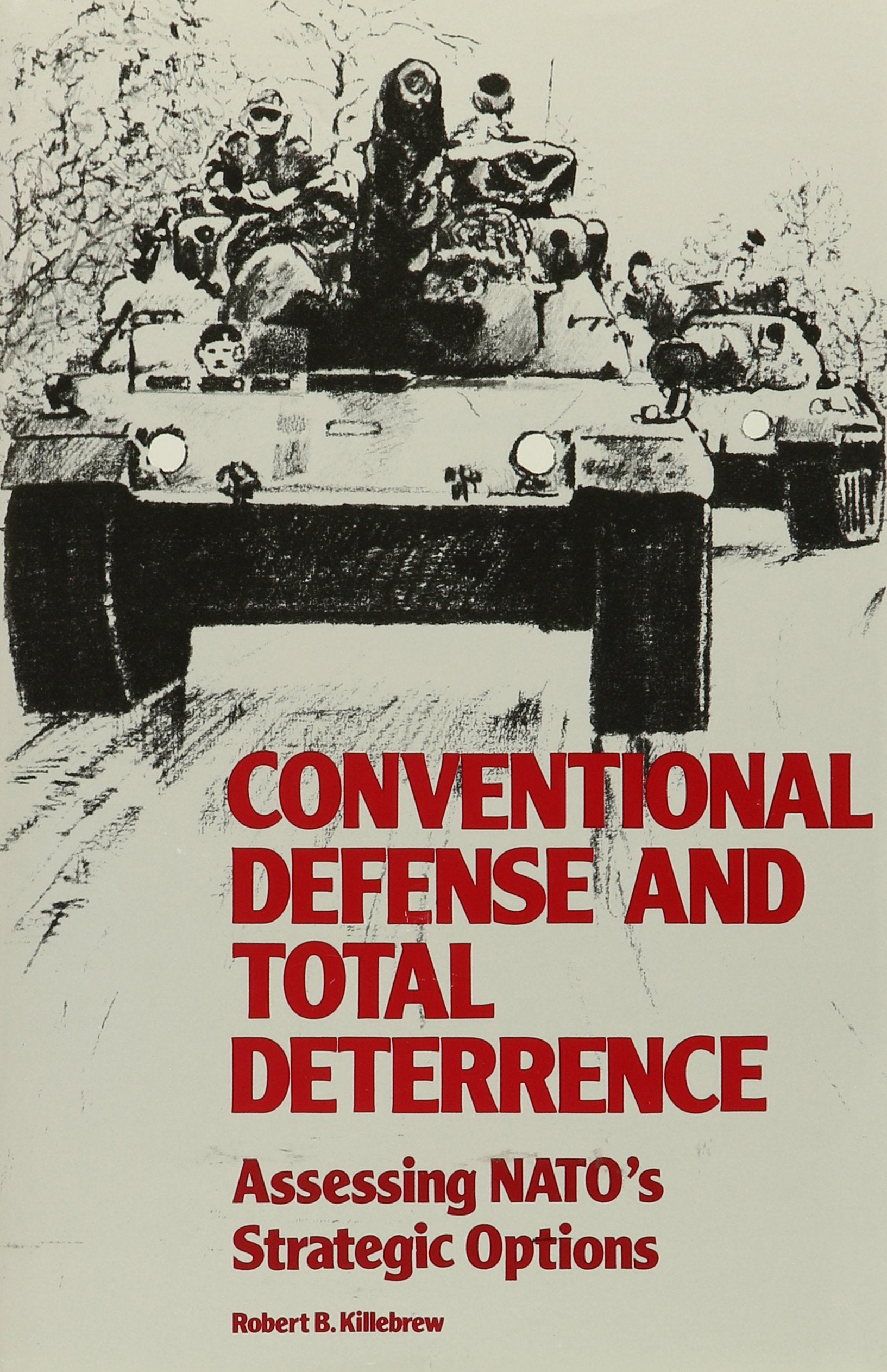 Conventional Defense and Total Deterrence: Assessing Nato's Strategic Options,Used