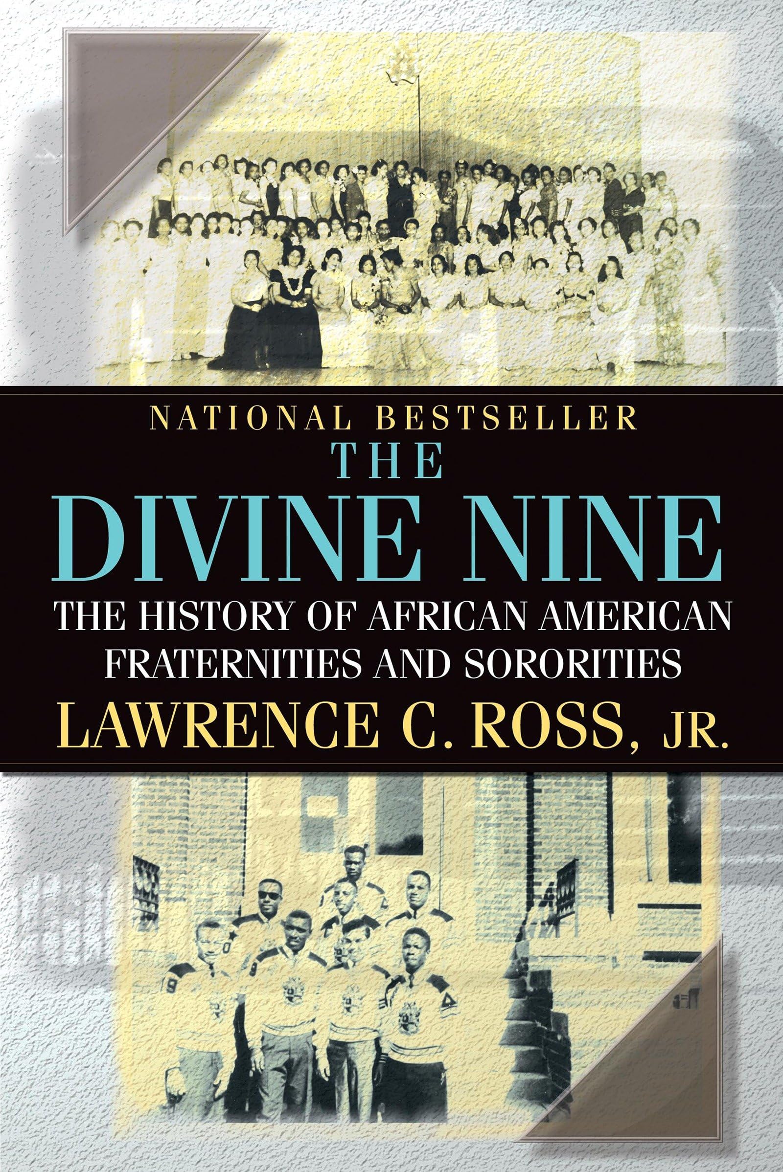 The Divine Nine: The History Of African American Fraternities And Sororities