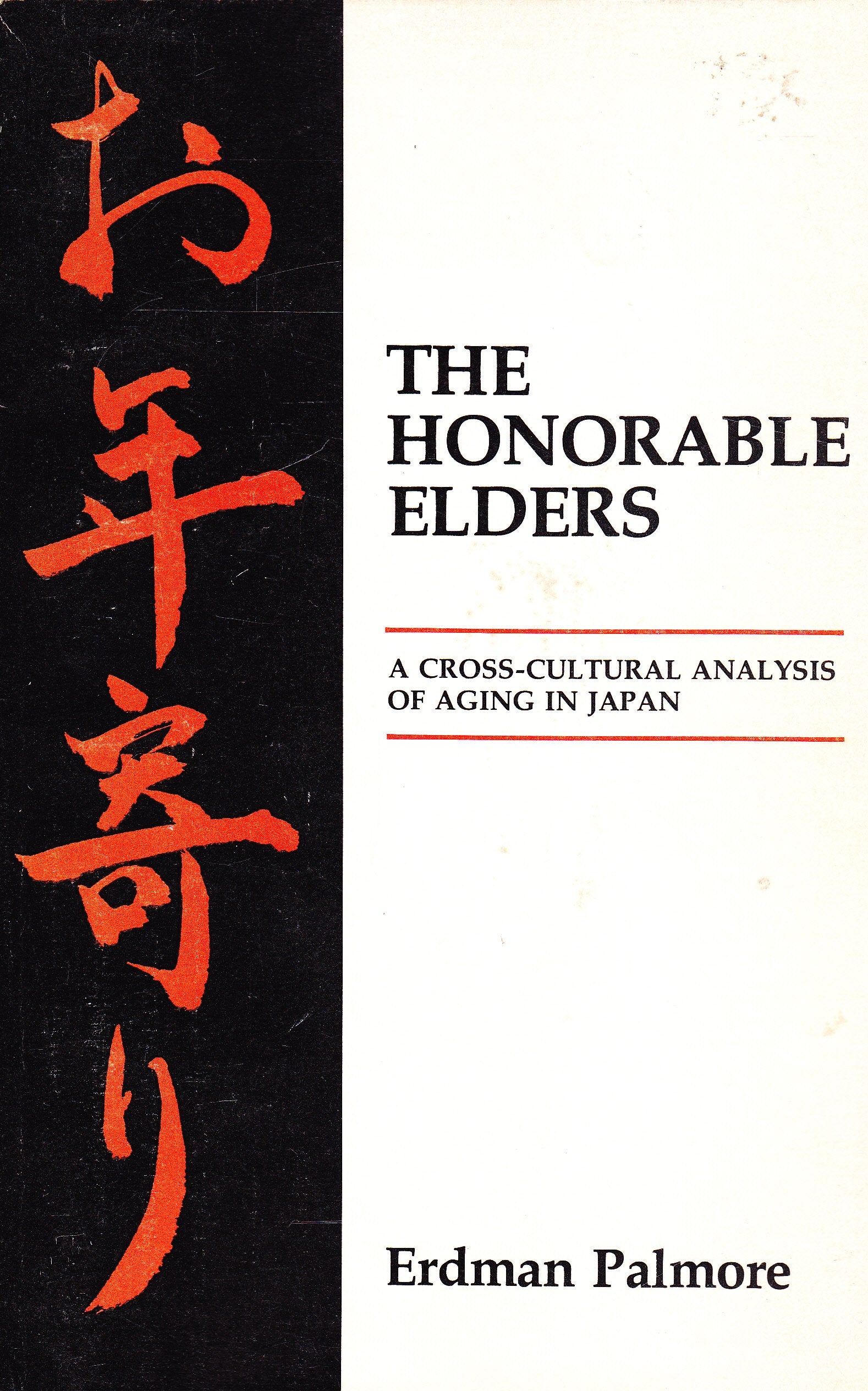 Honorable Elders: A Crosscultural Analysis of Aging in Japan,Used