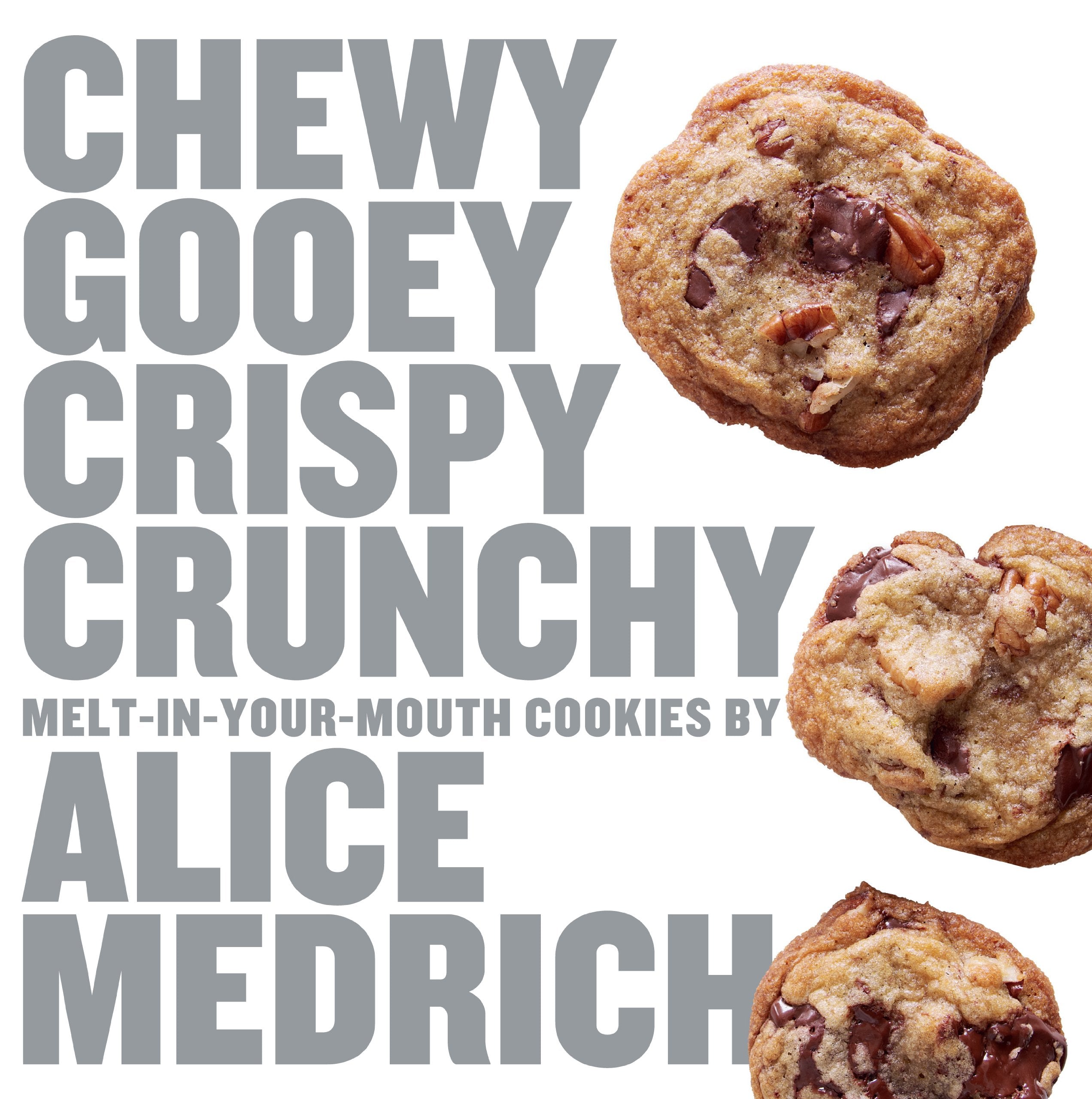 Chewy Gooey Crispy Crunchy MeltinYourMouth Cookies by Alice Medrich,Used