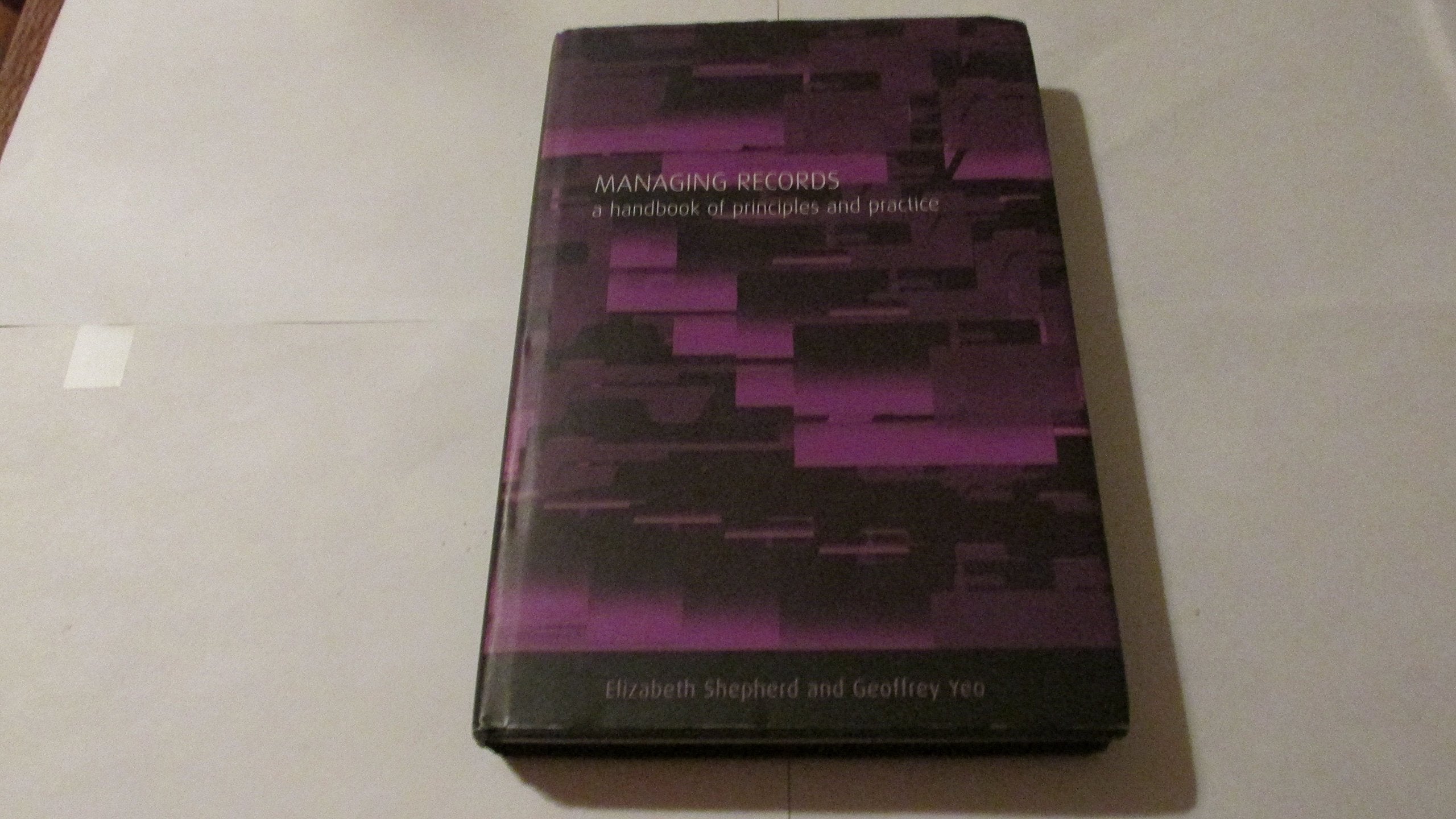 Managing Records: A Handbook of Principles and Practice,Used