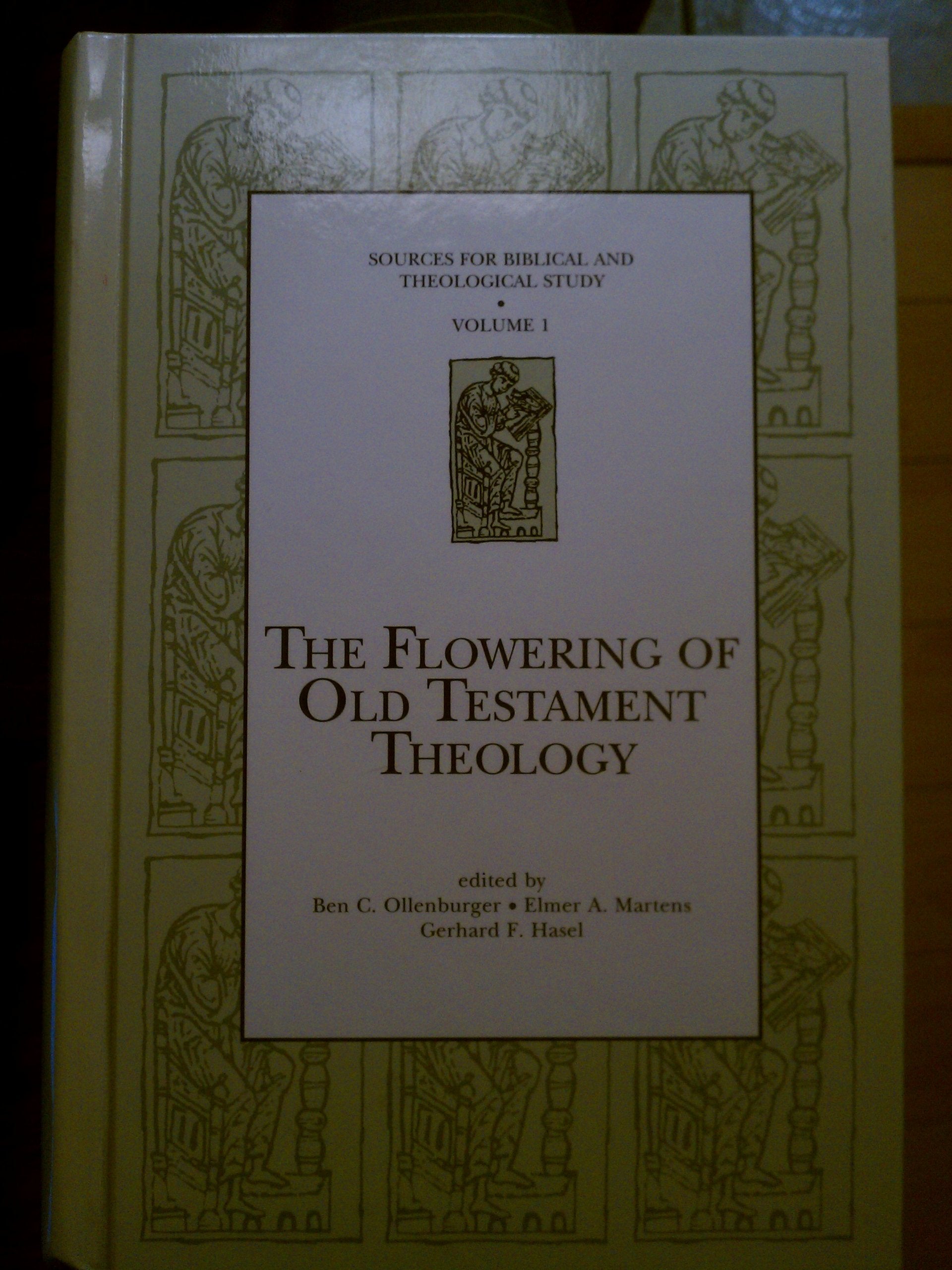 The Flowering Of Old Testament Theology: A Reader In Twentiethcentury Old Testament Theology, 19301990 (Sources For Biblical A