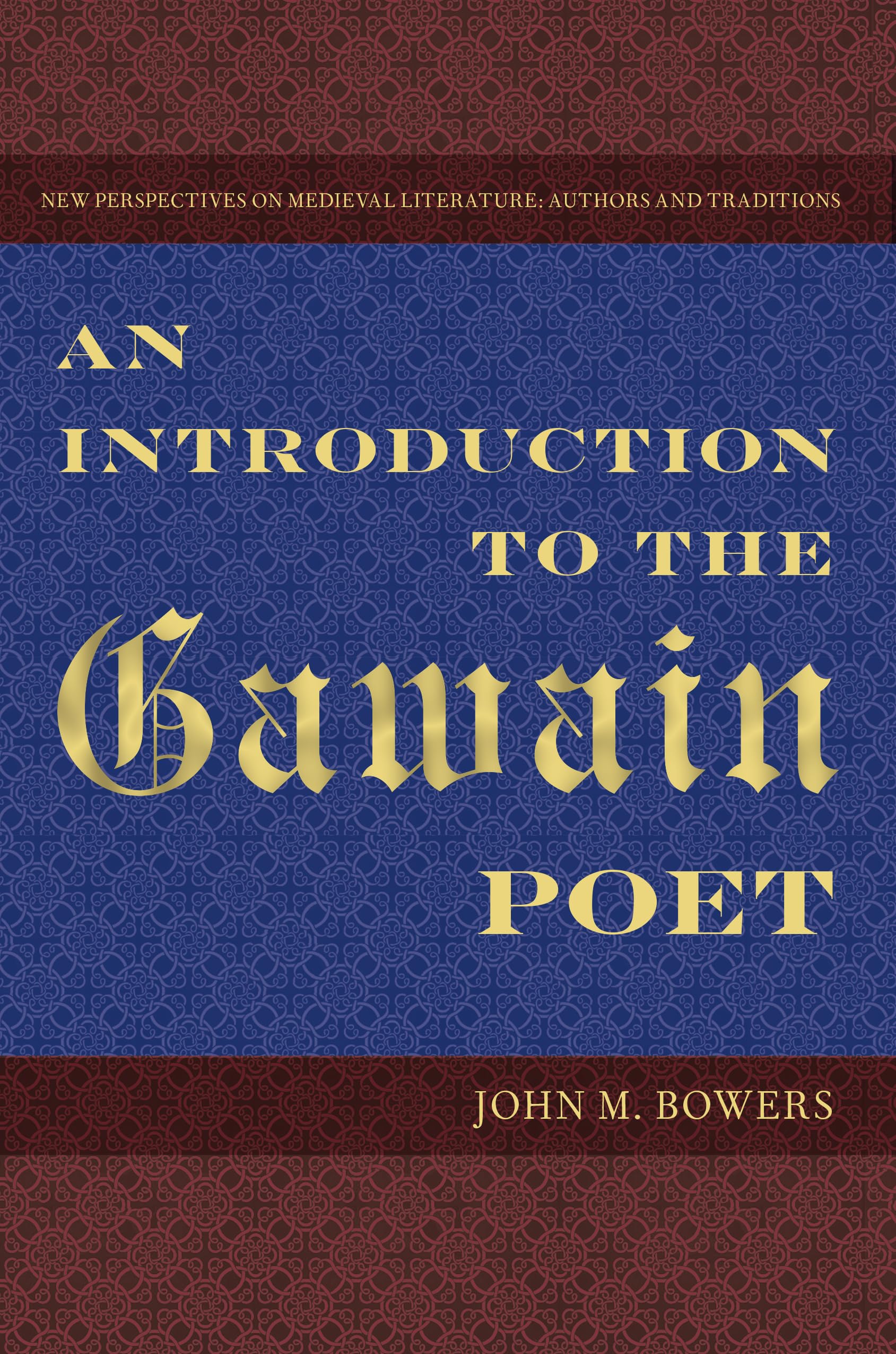 An Introduction To The Gawain Poet (New Perspectives On Medieval Literature: Authors And Traditions),New