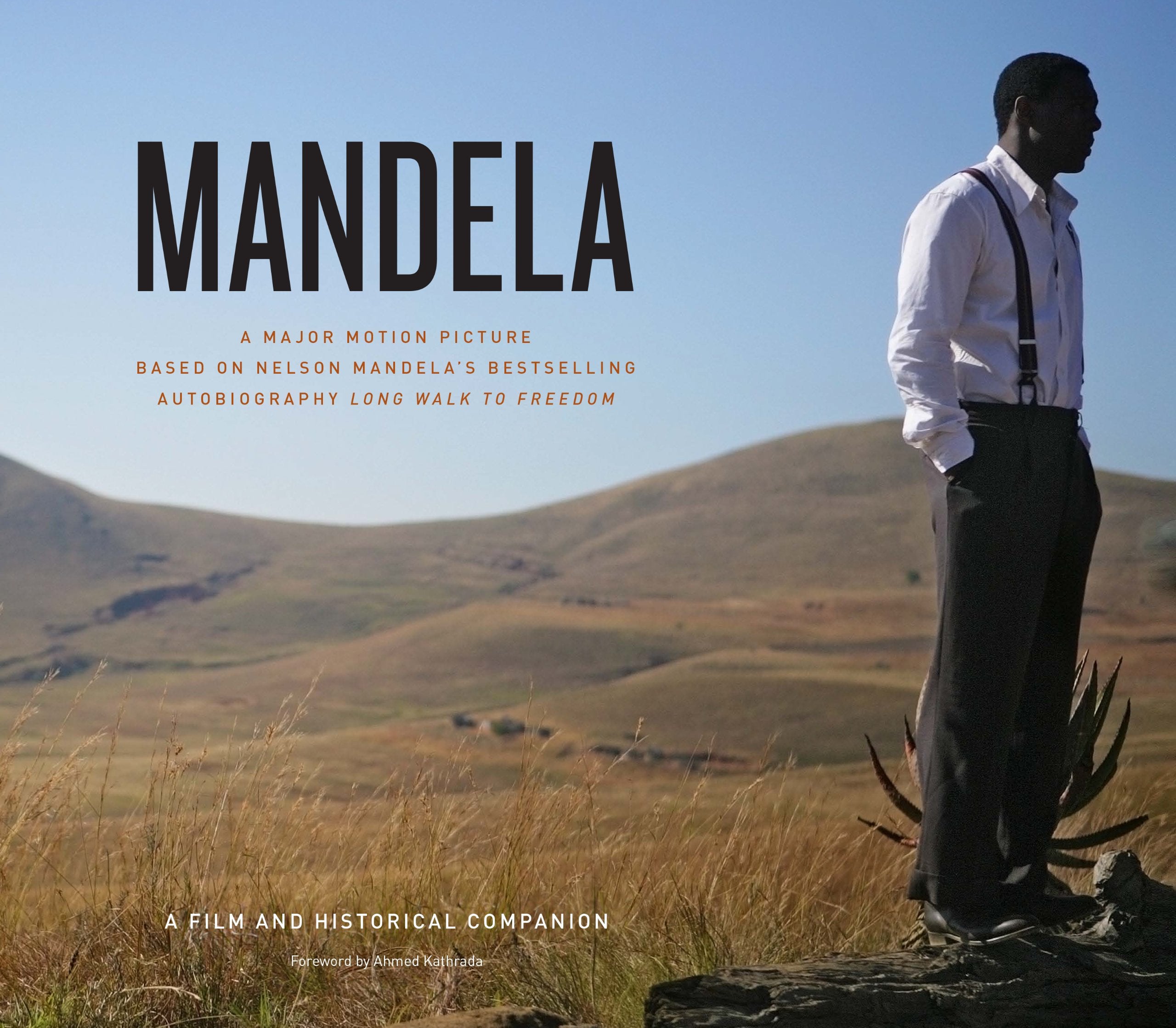 Mandela: A Major Motion Picture Based On Nelson Mandela'S Bestselling Autobiography Long Walk To Freedom: A Film And Historical