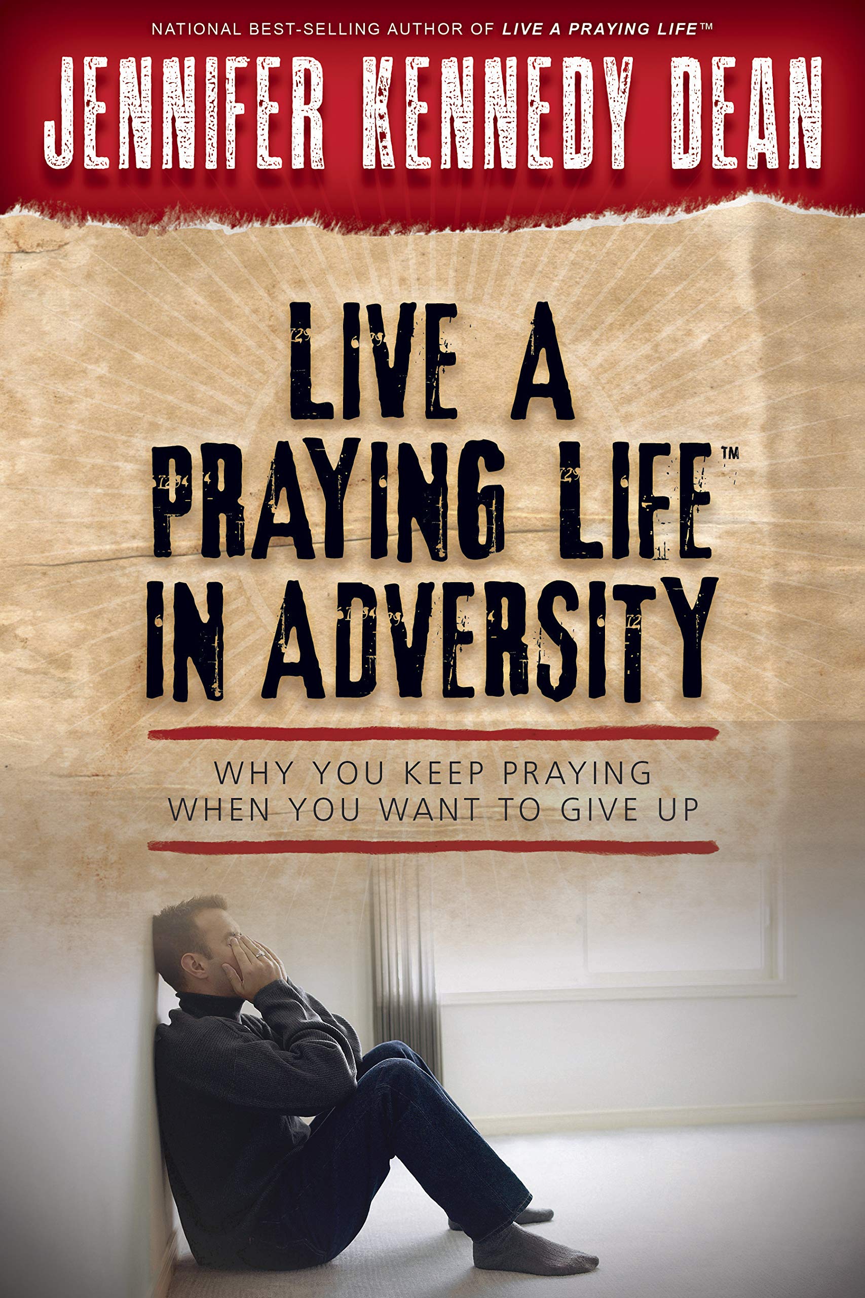 Live a Praying Life in Adversity: Why You Keep Praying When You Want to Give Up,Used