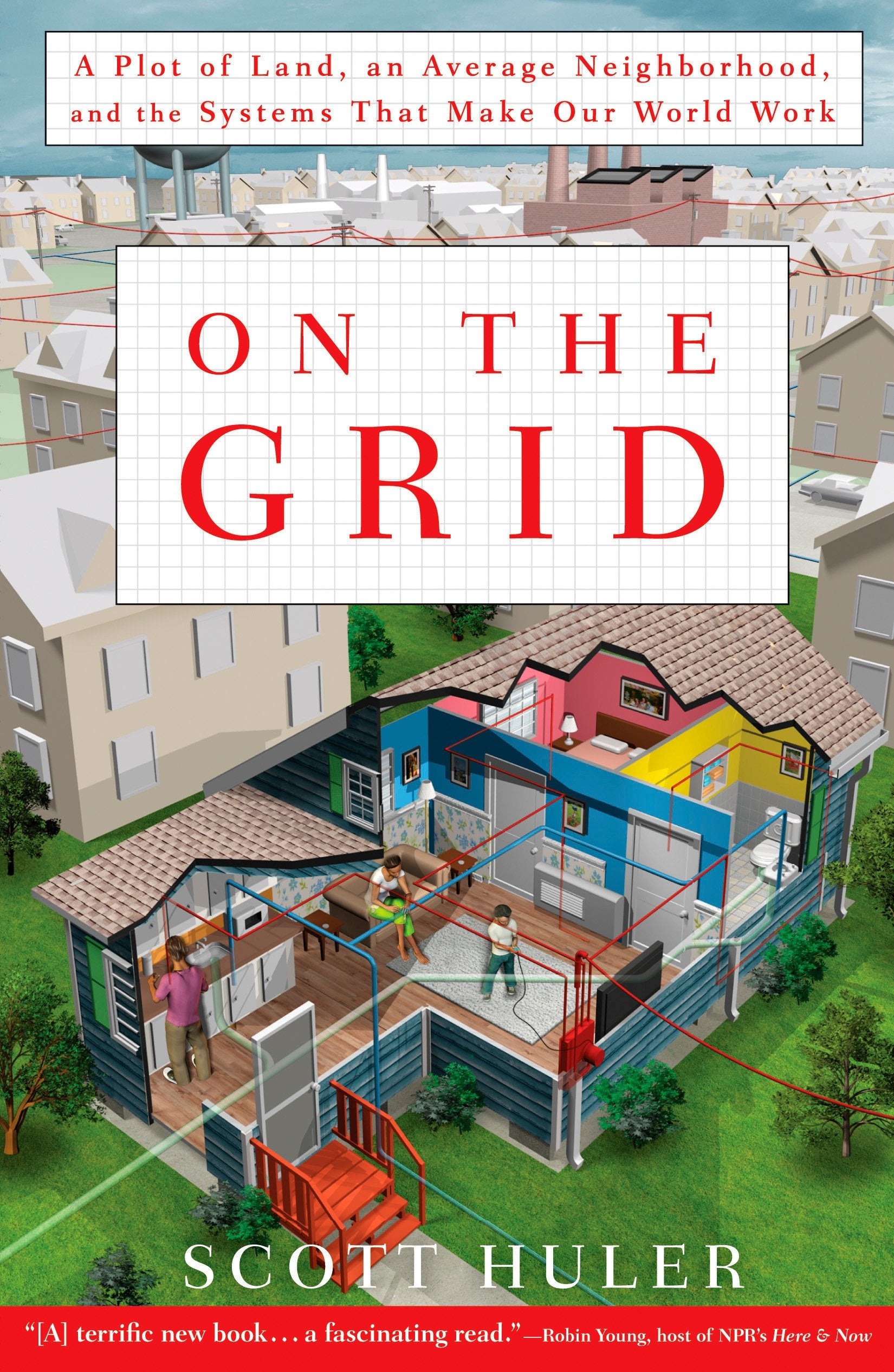 On the Grid: A Plot of Land, an Average Neighborhood, and the Systems That Make Our World Work,Used