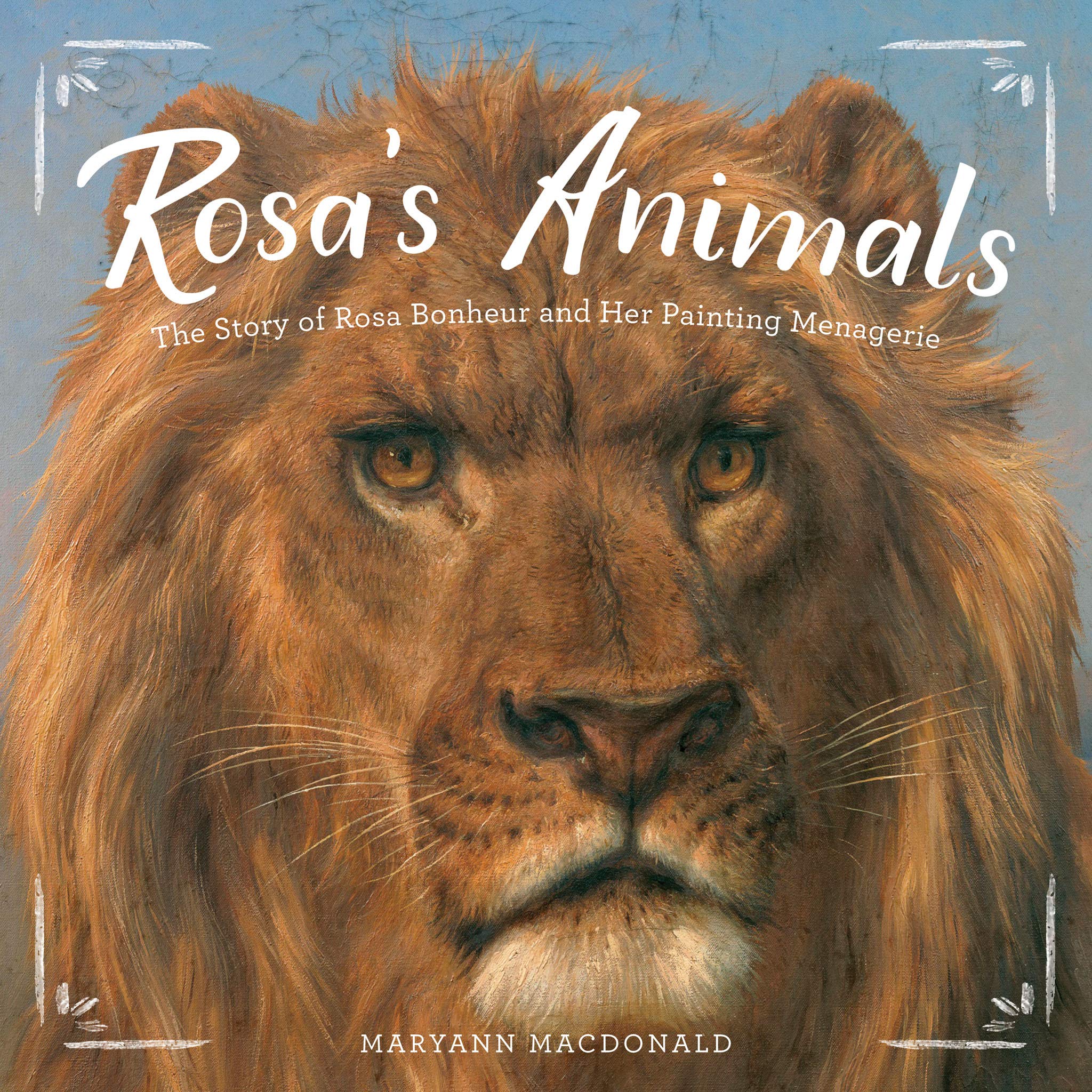 Rosas Animals: The Story Of Rosa Bonheur And Her Painting Menagerie