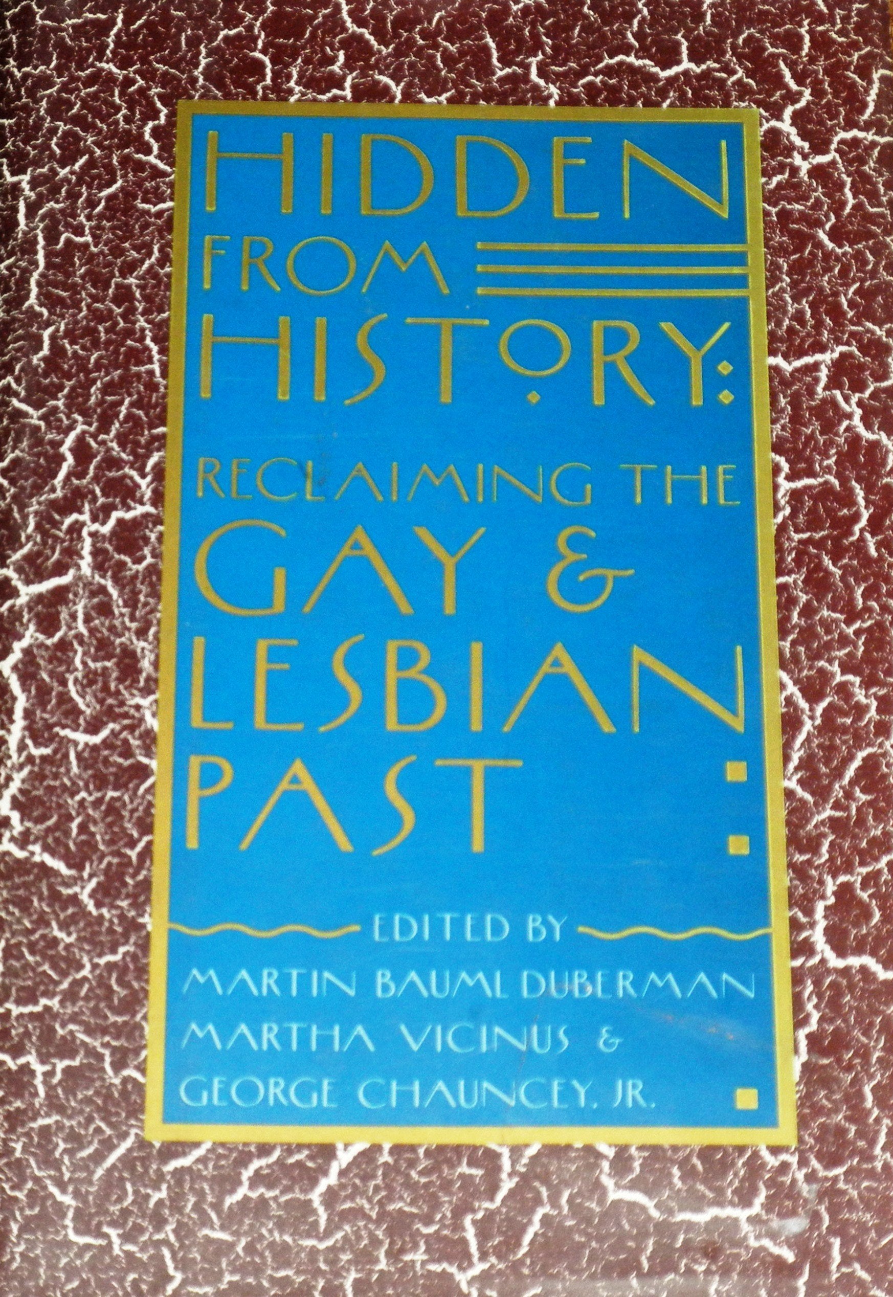Hidden From History: Reclaiming The Gay And Lesbian Past,New