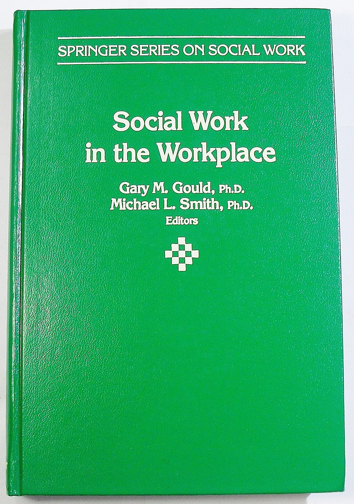 Social Work in the Workplace: Practice and Principles (Springer Series on Social Work),Used