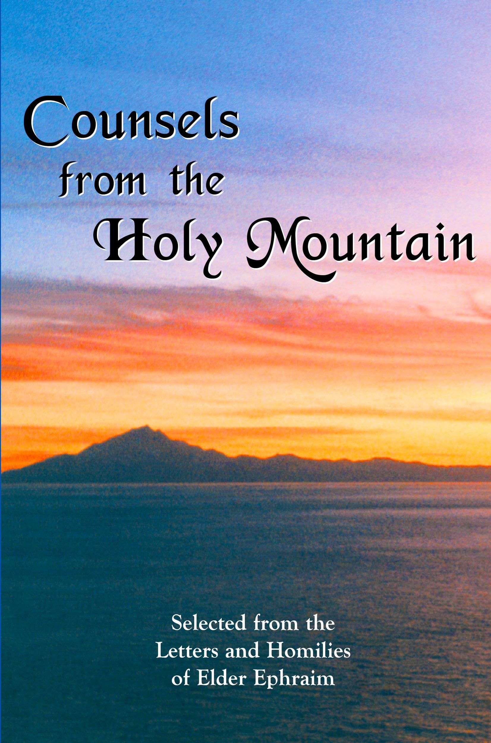 Counsels from the Holy Mountain: Selected from the letters and homilies of Elder Ephraim,Used