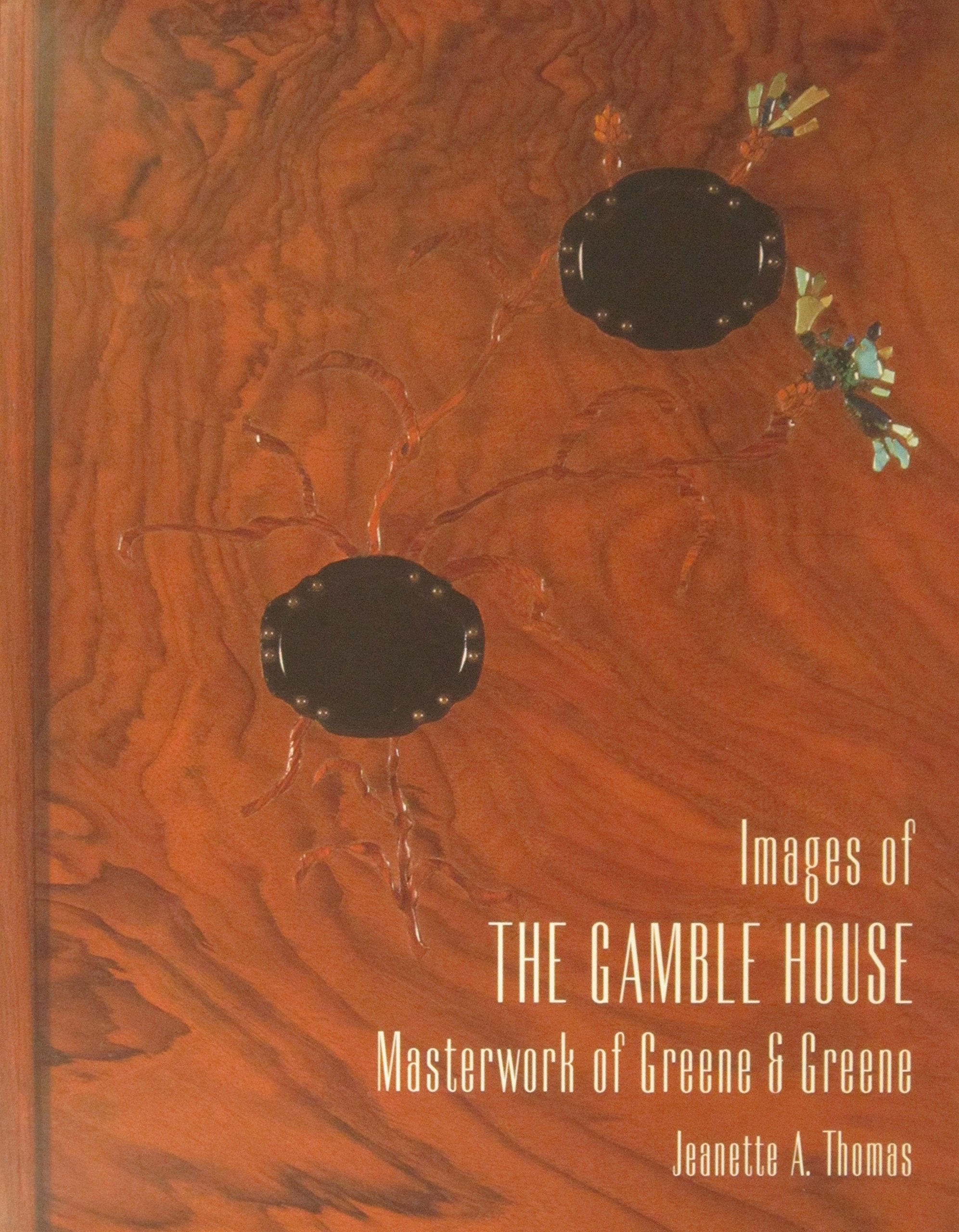 Images of the Gamble House: Masterwork of Greene & Greene,New