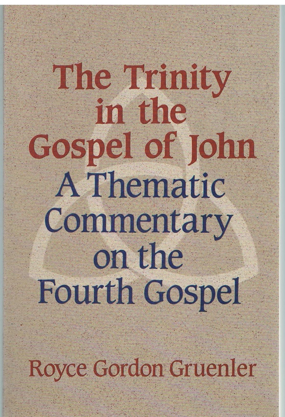 The Trinity in the Gospel of John: A Thematic Commentary on the Fourth Gospel,Used