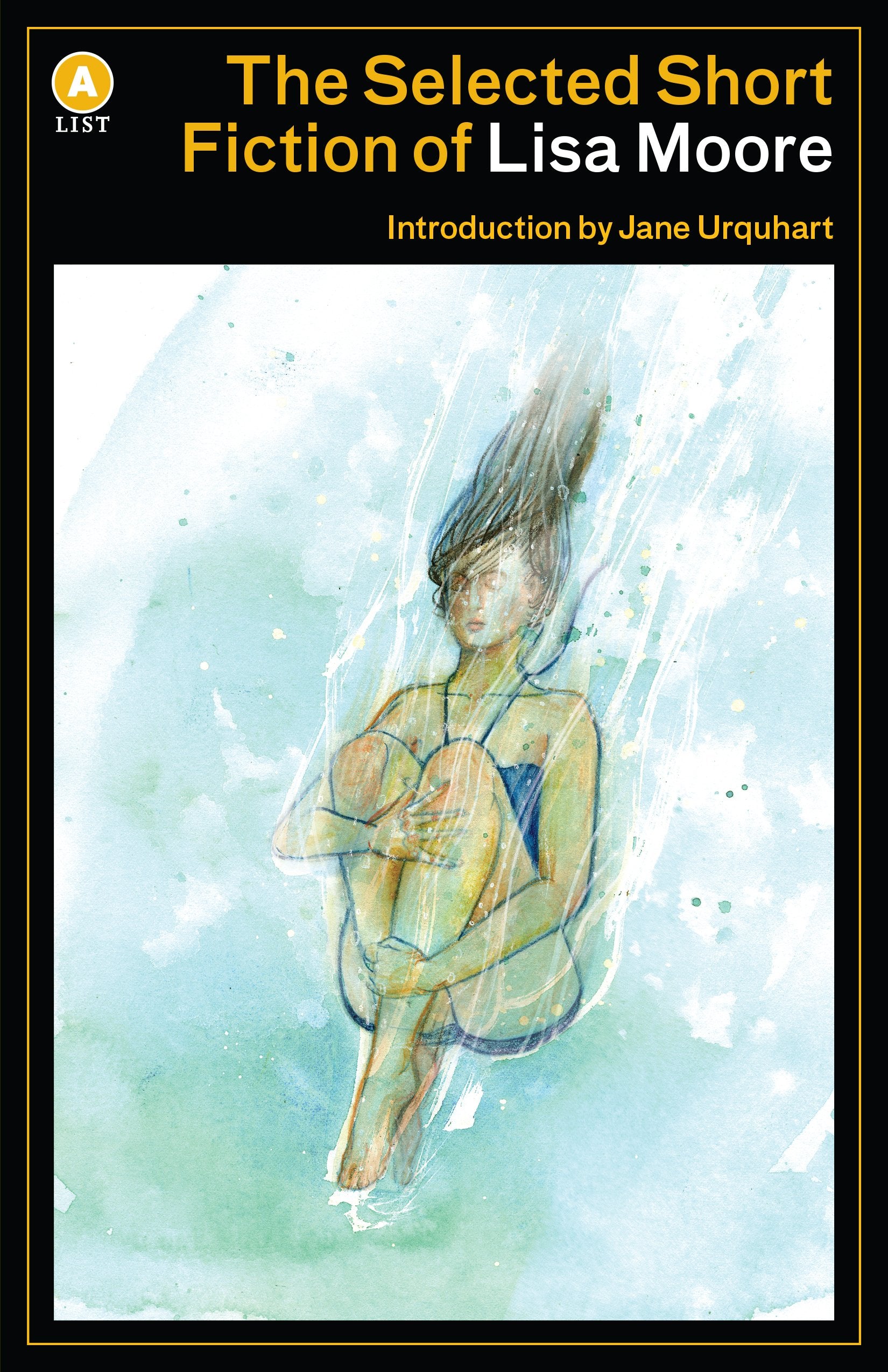 The Selected Short Fiction of Lisa Moore (A List),Used