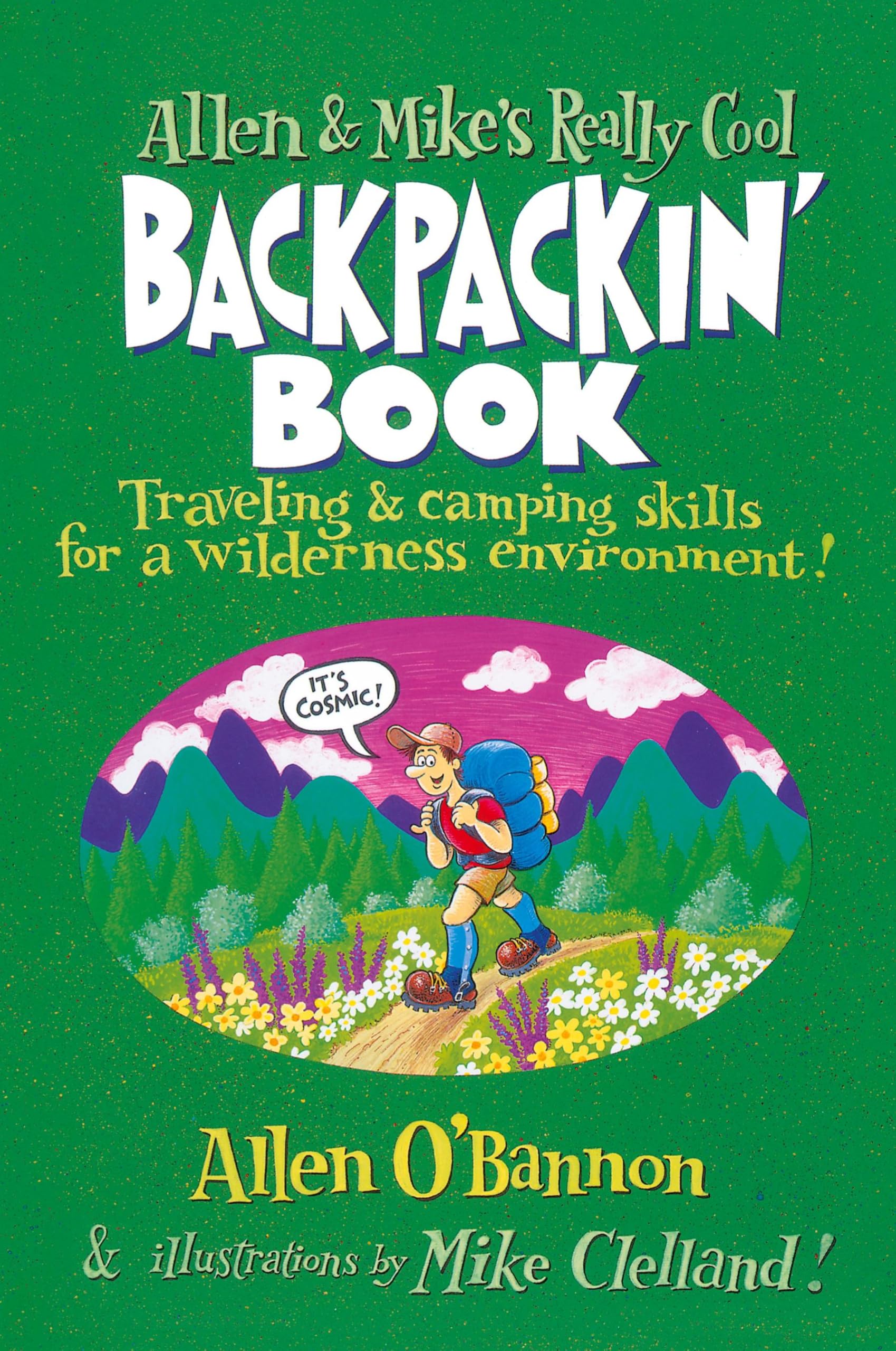 Allen & Mike's Really Cool Backpackin' Book: Traveling & Camping Skills For A Wilderness Environment (Allen & Mike's Series),New