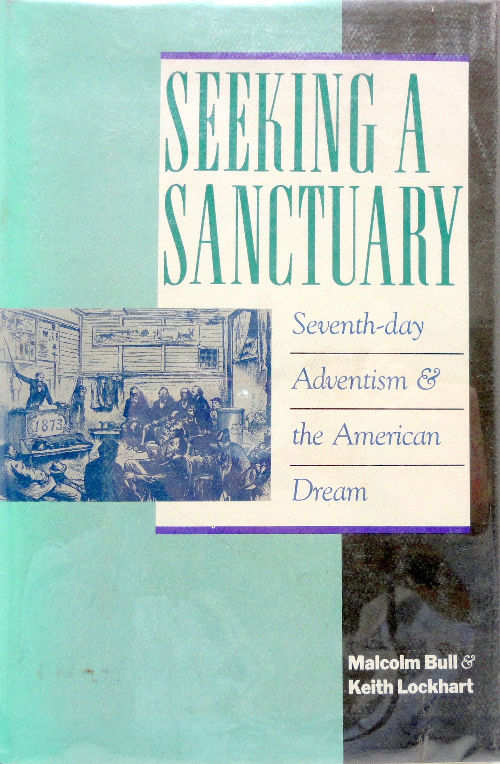 Seeking A Sanctuary: Seventhday Adventism And The American Dream,Used