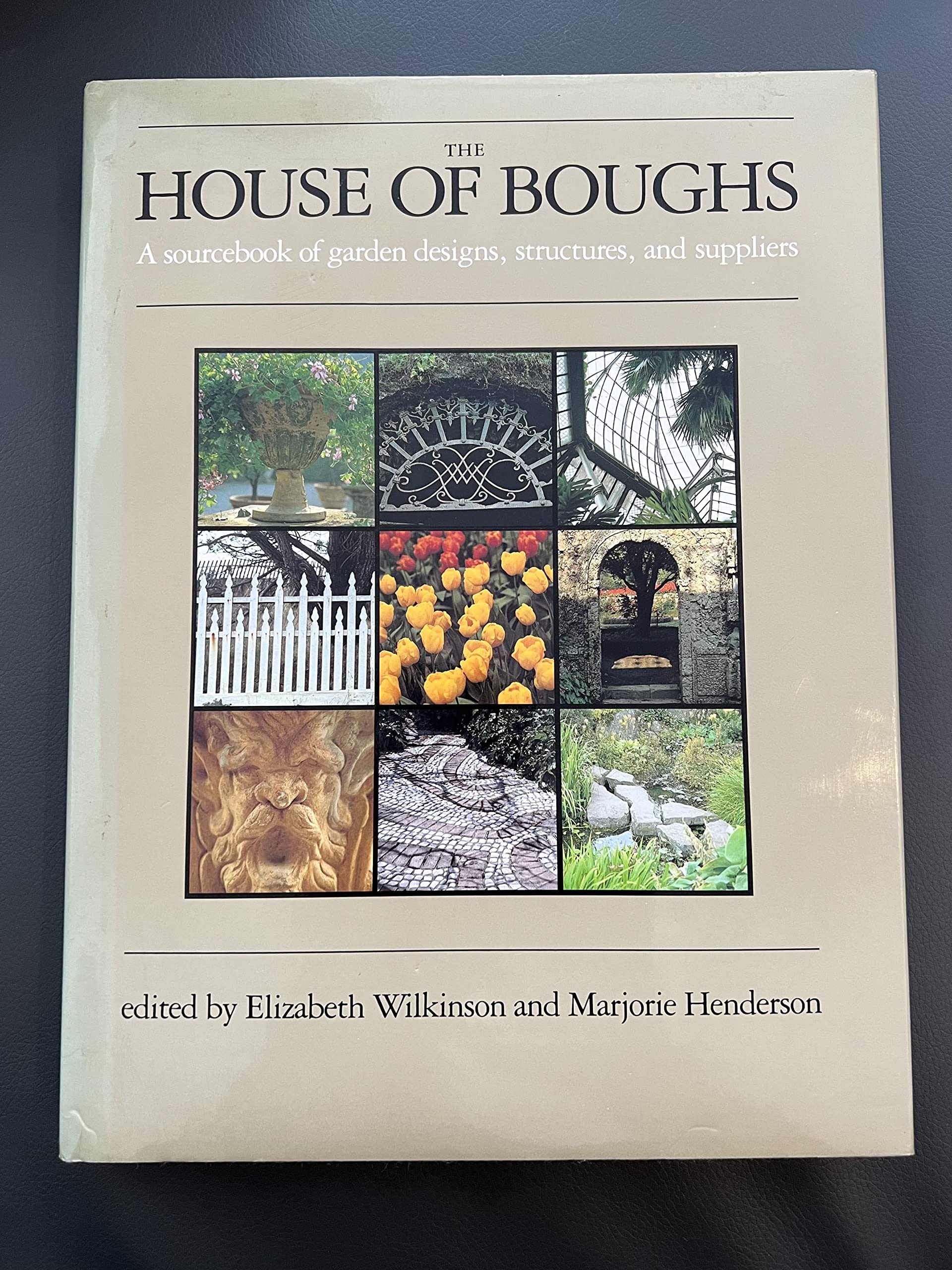 The House of Boughs: A sourcebook of garden designs, structures, and suppliers,Used