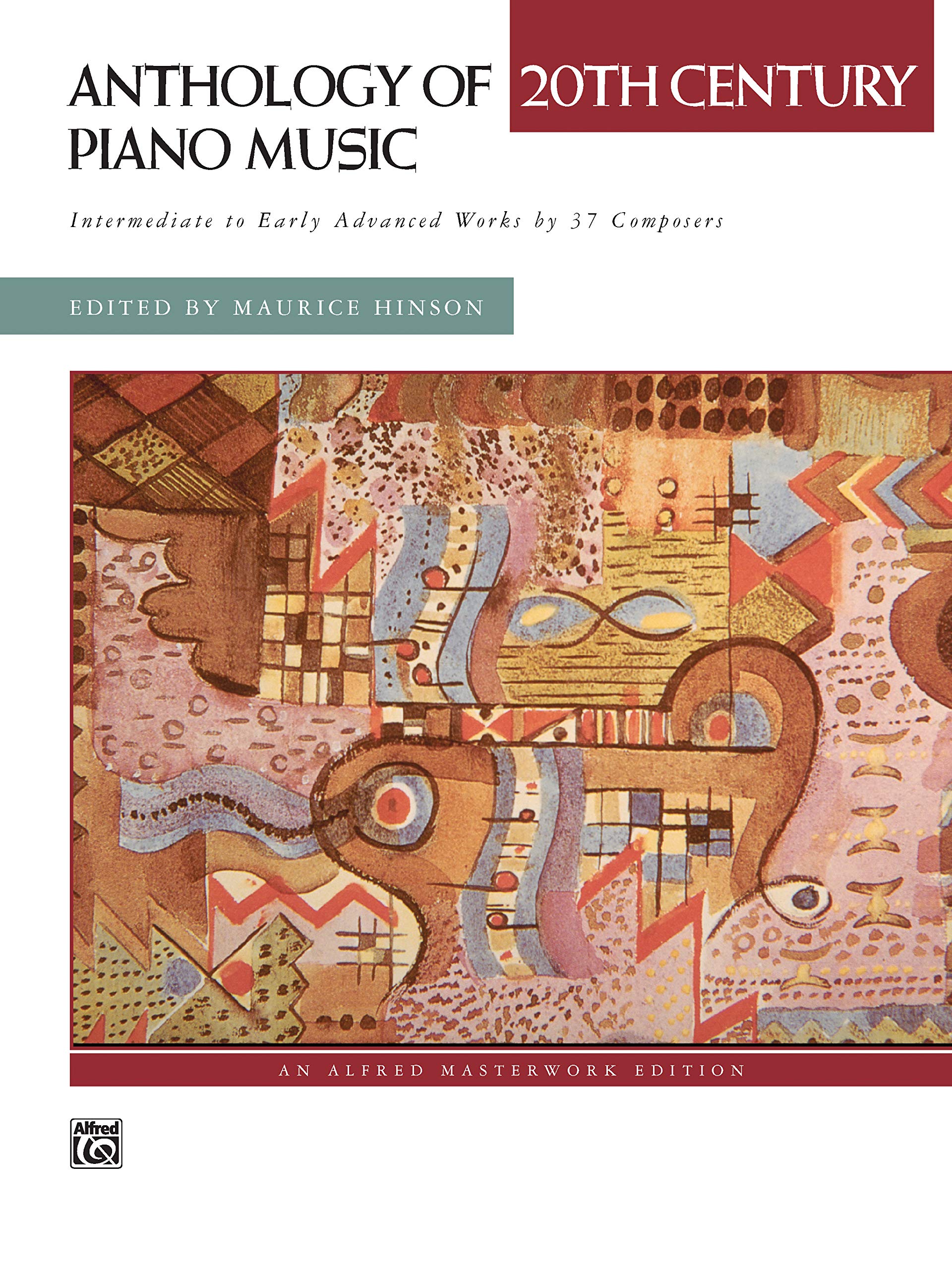 Anthology Of 20Th Century Piano Music: Intermediate To Early Advanced Works By 37 Composers (Alfred Masterwork Edition),Used